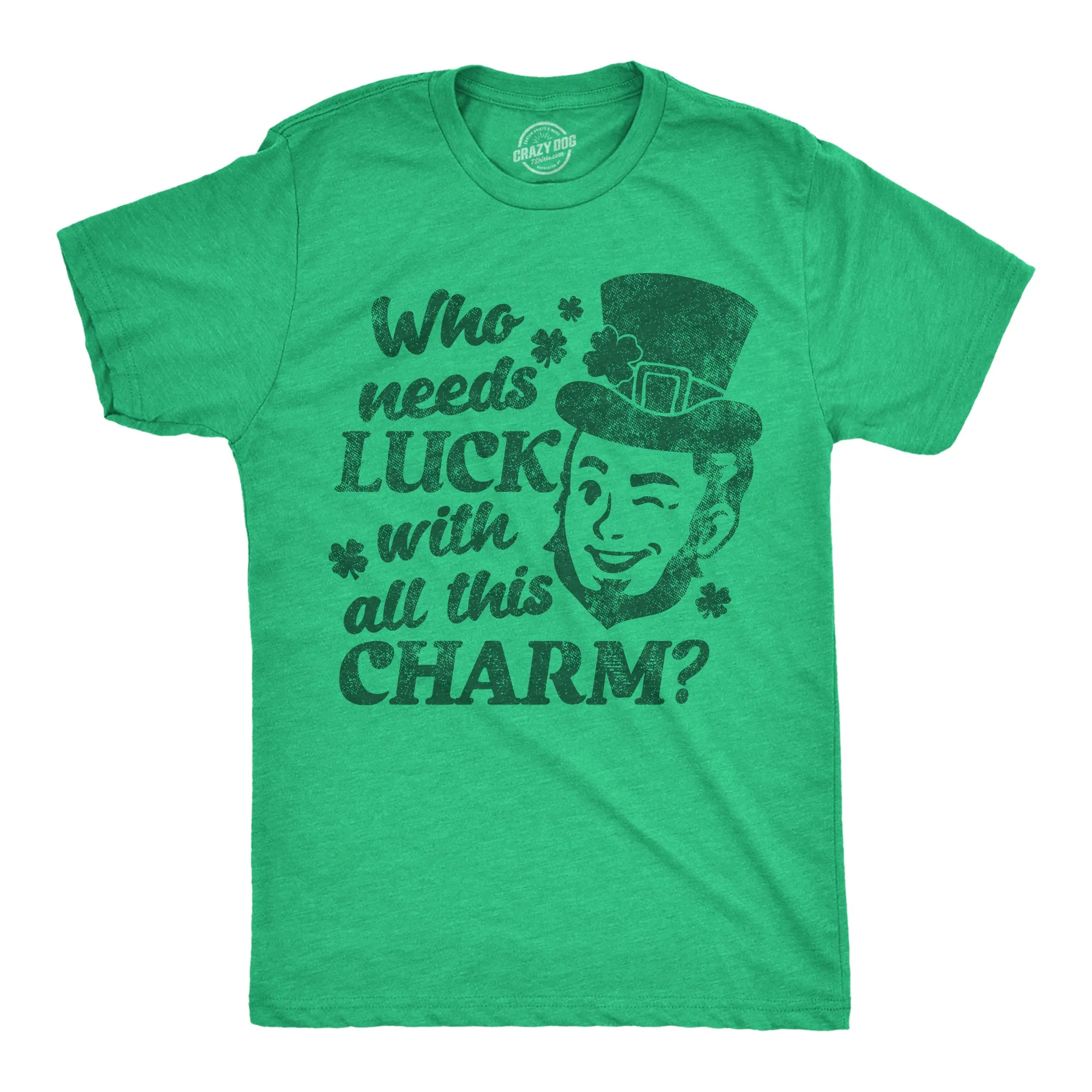 Who Needs Luck With All This Charm Men's T Shirt sold by Crazy Dog T-Shirts