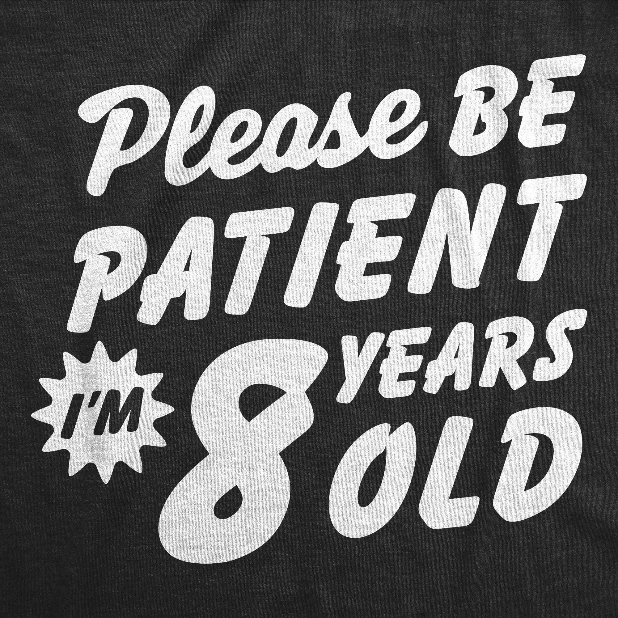 Please Be Patient Im 8 Years Old Youth T Shirt sold by Crazy Dog T-Shirts product image thumbnail 2