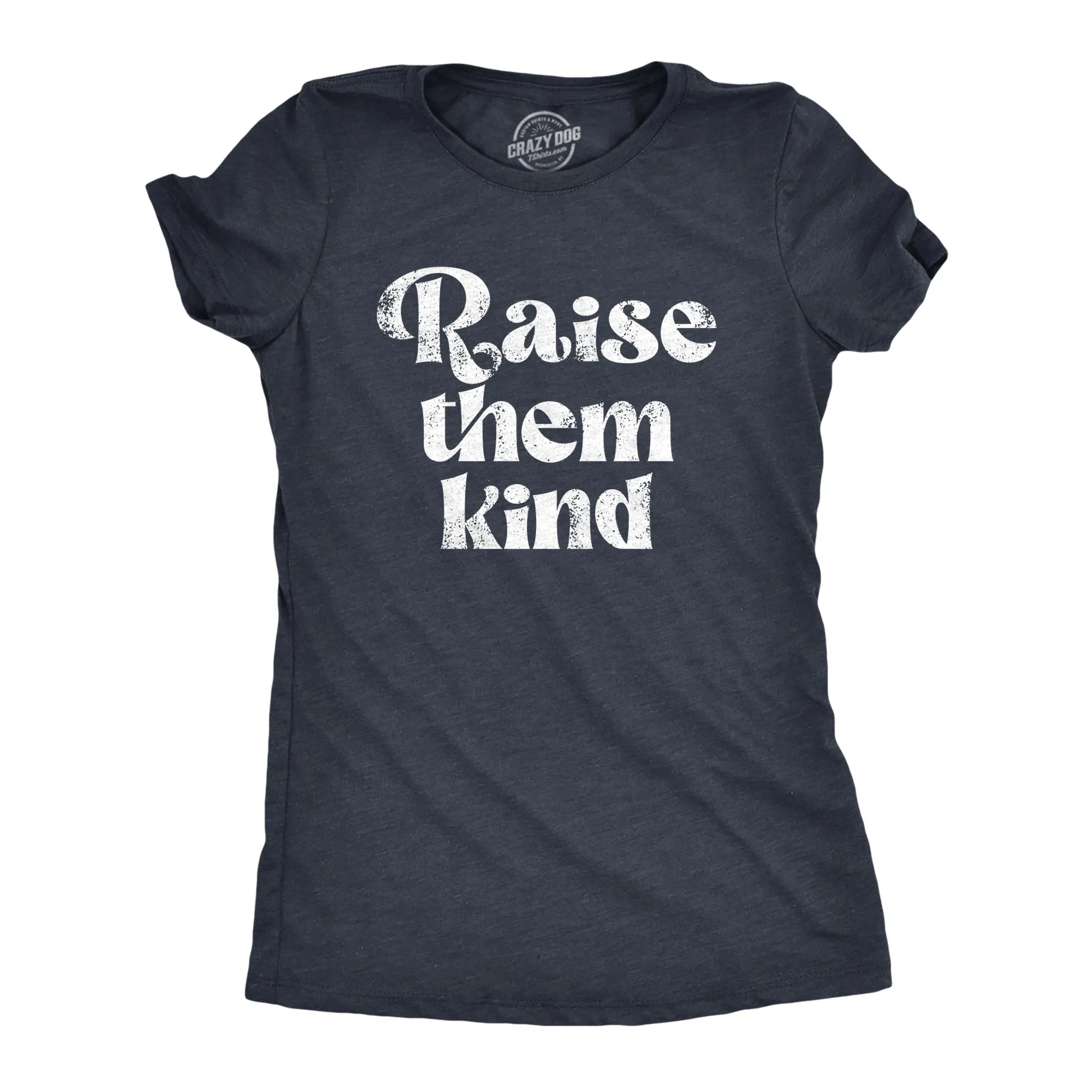 Raise Them Kind Women's T Shirt sold by Crazy Dog T-Shirts