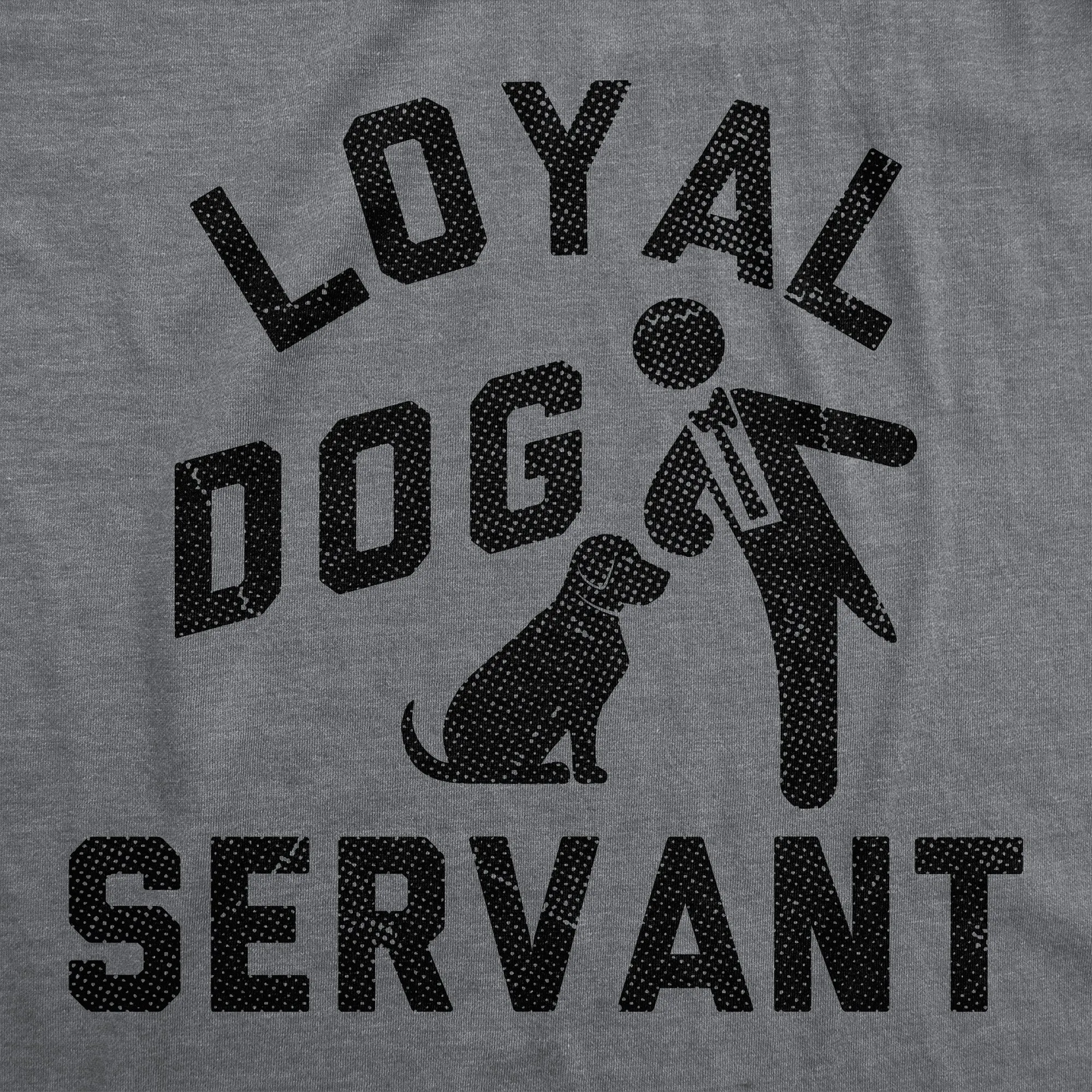 Loyal Dog Servant Men's T Shirt sold by Crazy Dog T-Shirts product image thumbnail 2