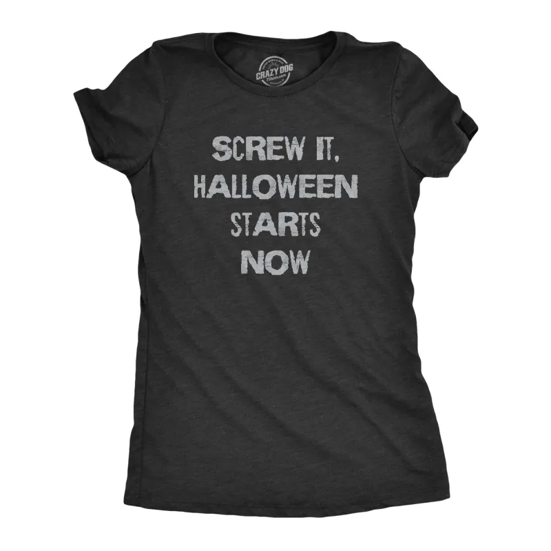 Screw It Halloween Starts Now Women's T Shirt sold by Crazy Dog T-Shirts