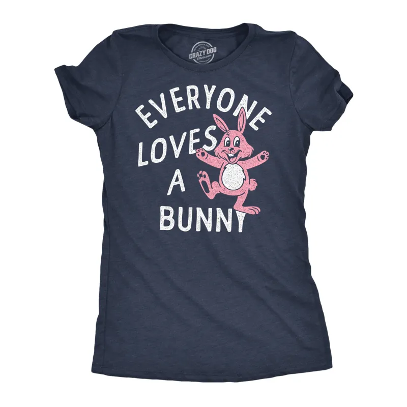 Everyone Loves A Bunny Women's T Shirt sold by Crazy Dog T-Shirts