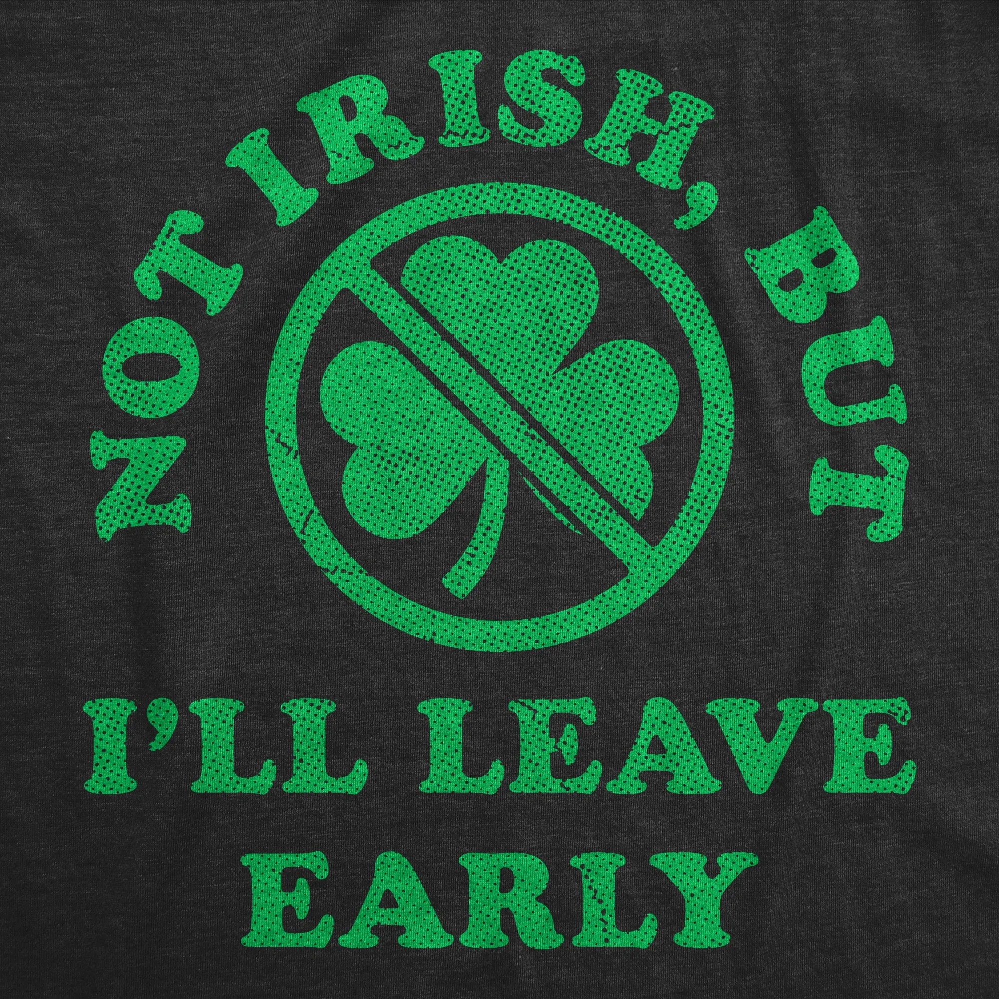 Not Irish But Ill Leave Early Men's T Shirt sold by Crazy Dog T-Shirts product image thumbnail 2
