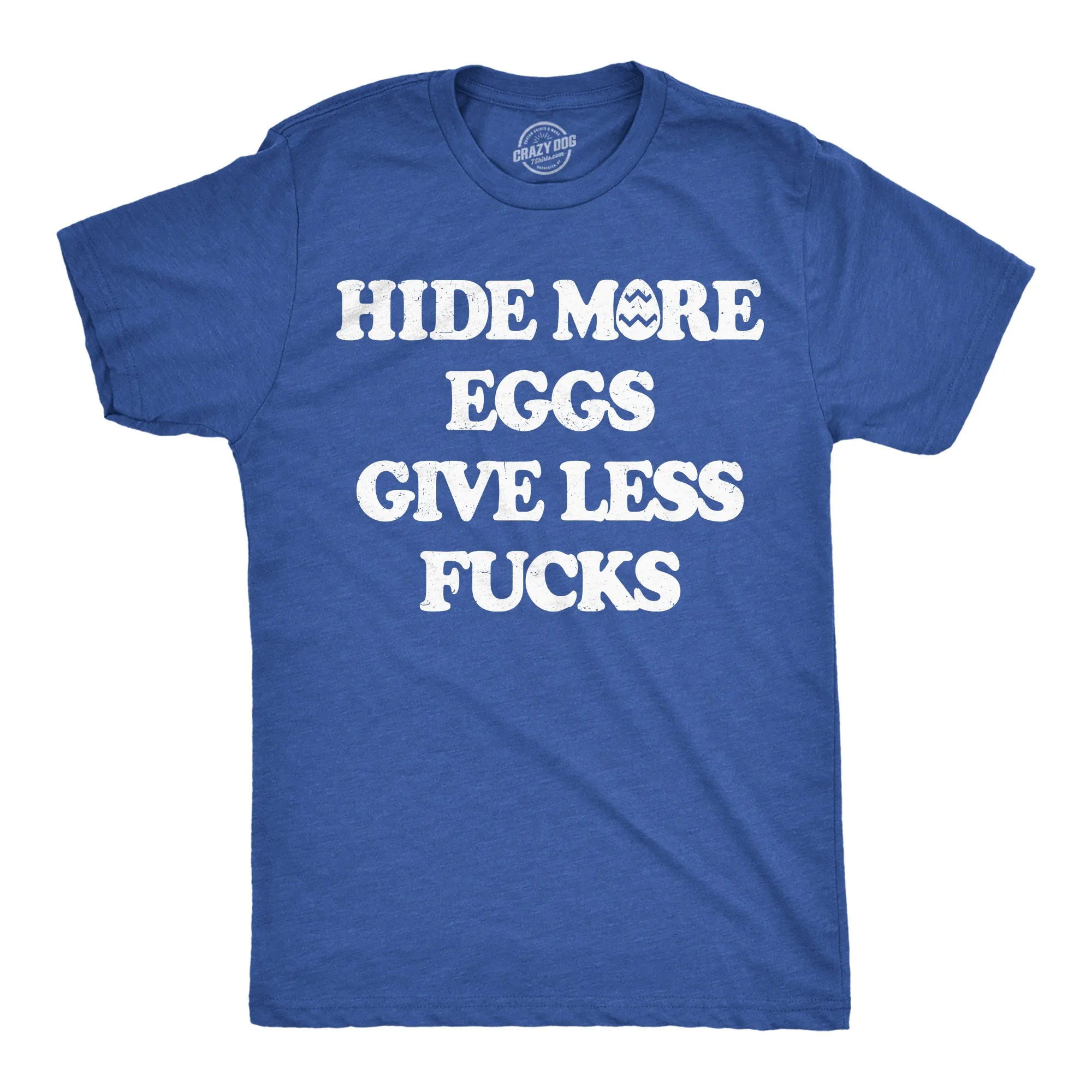 Hide More Eggs Give Less Fucks Men's T Shirt sold by Crazy Dog T-Shirts