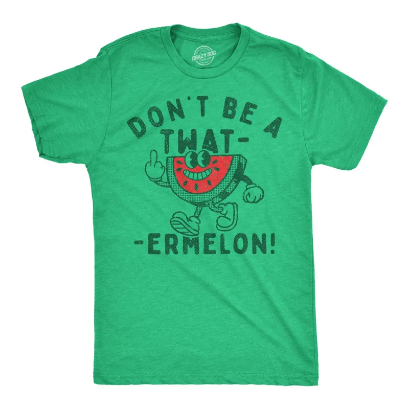Dont Be A Twatermelon Men's T Shirt sold by Crazy Dog T-Shirts