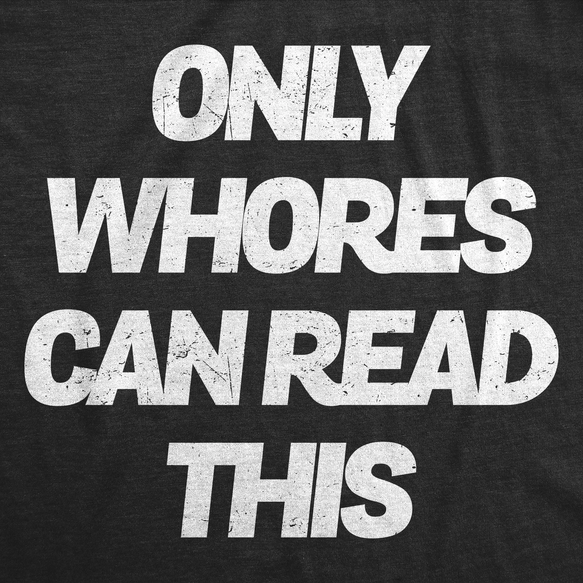 Only Whores Can Read This Men's T Shirt sold by Crazy Dog T-Shirts product image thumbnail 2