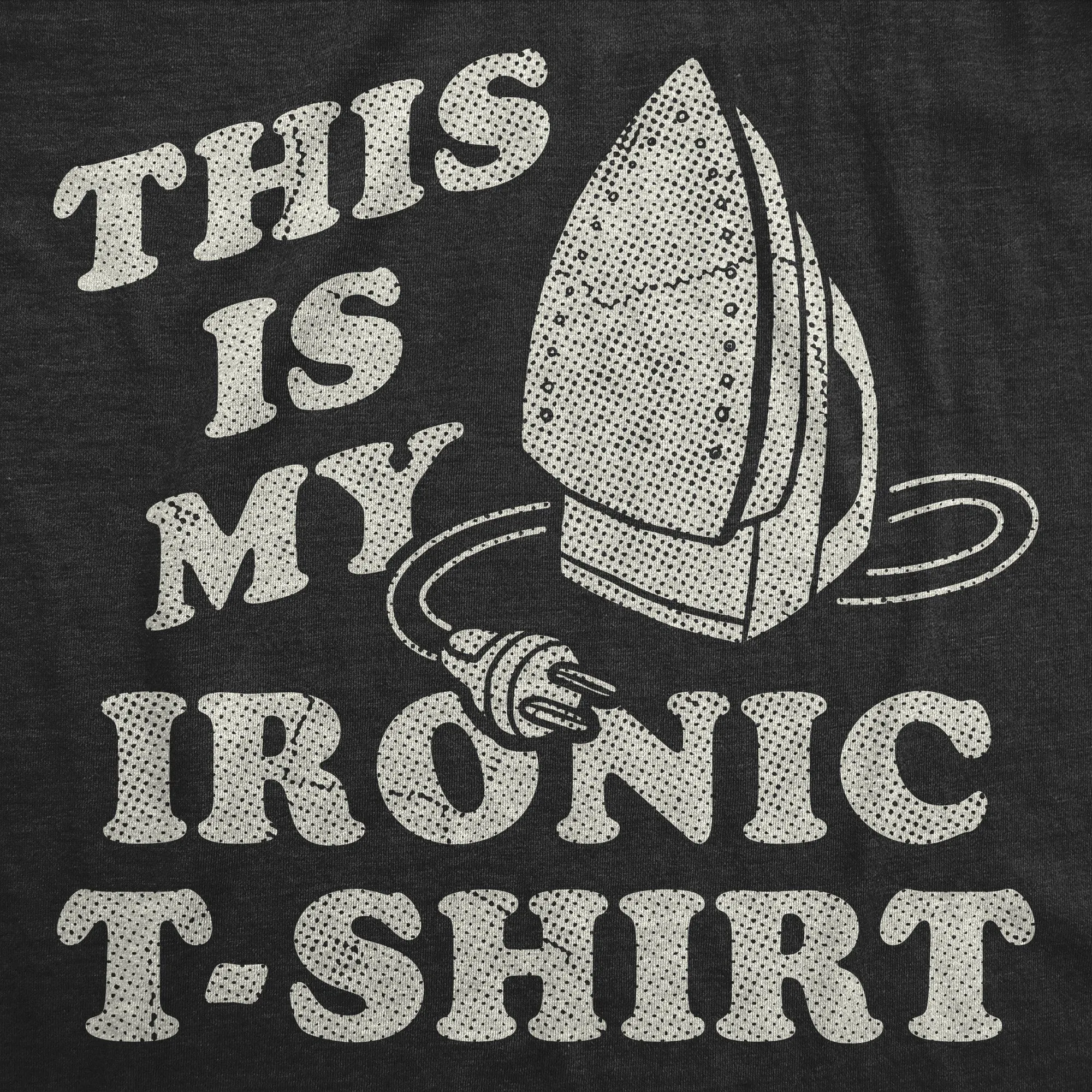 This Is My Ironic Tshirt Men's T Shirt sold by Crazy Dog T-Shirts product image thumbnail 2