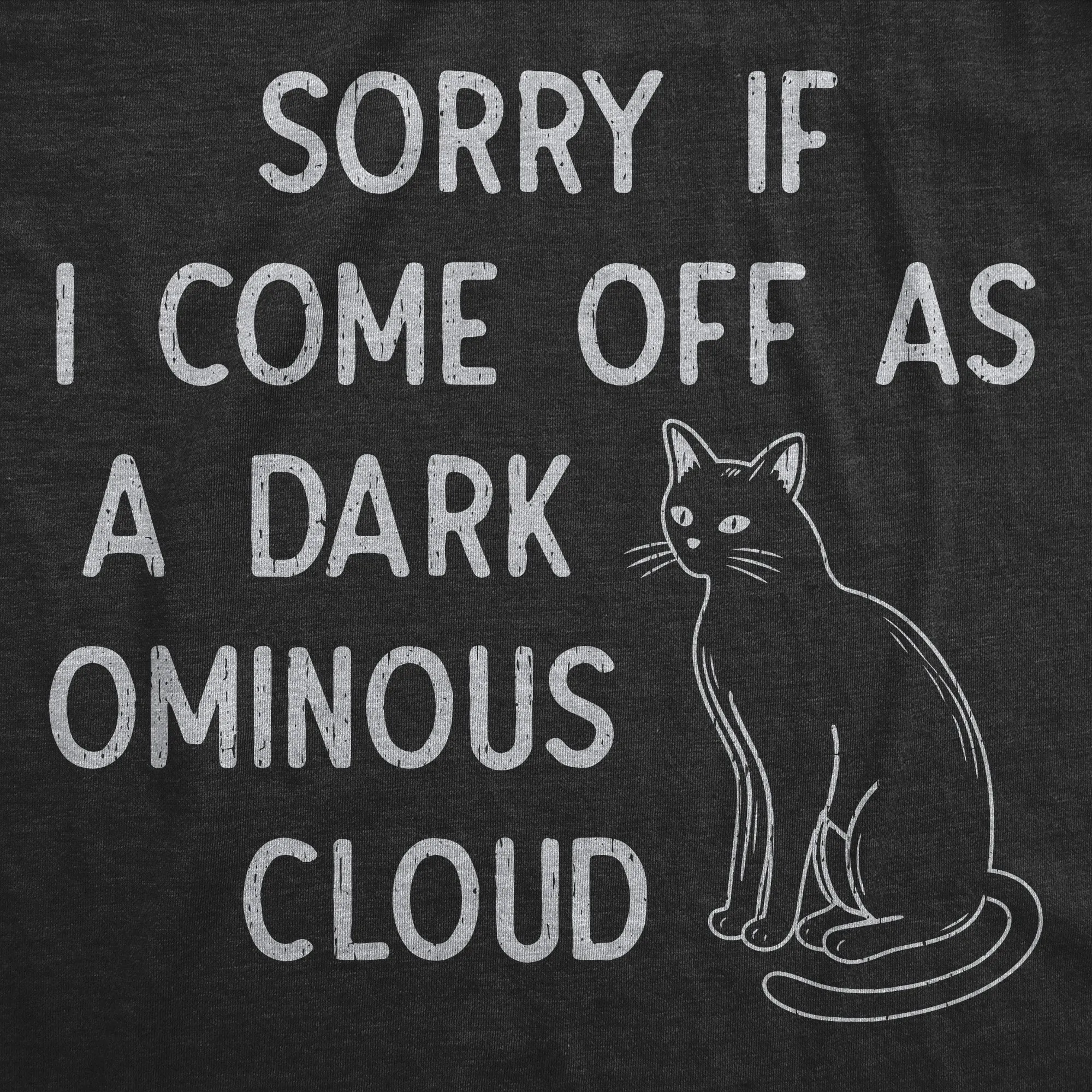 Sorry If I Come Off As A Dark Ominous Cloud Women's T Shirt sold by Crazy Dog T-Shirts product image thumbnail 2