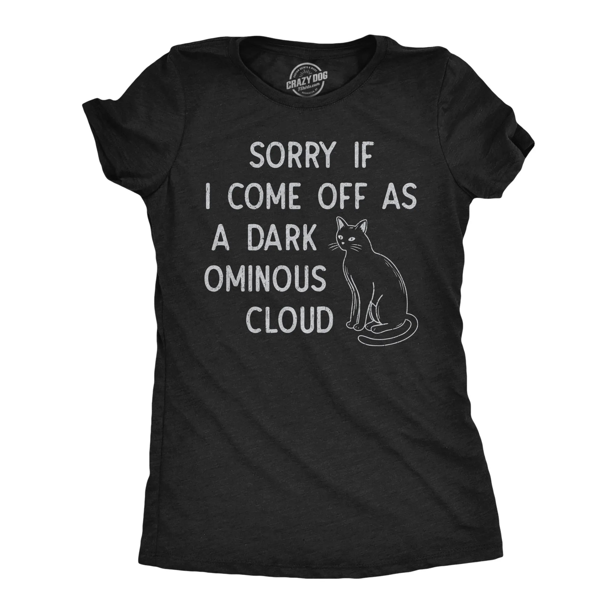Sorry If I Come Off As A Dark Ominous Cloud Women's T Shirt sold by Crazy Dog T-Shirts