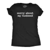 Sorry About My Husband Women's T Shirt sold by Crazy Dog T-Shirts