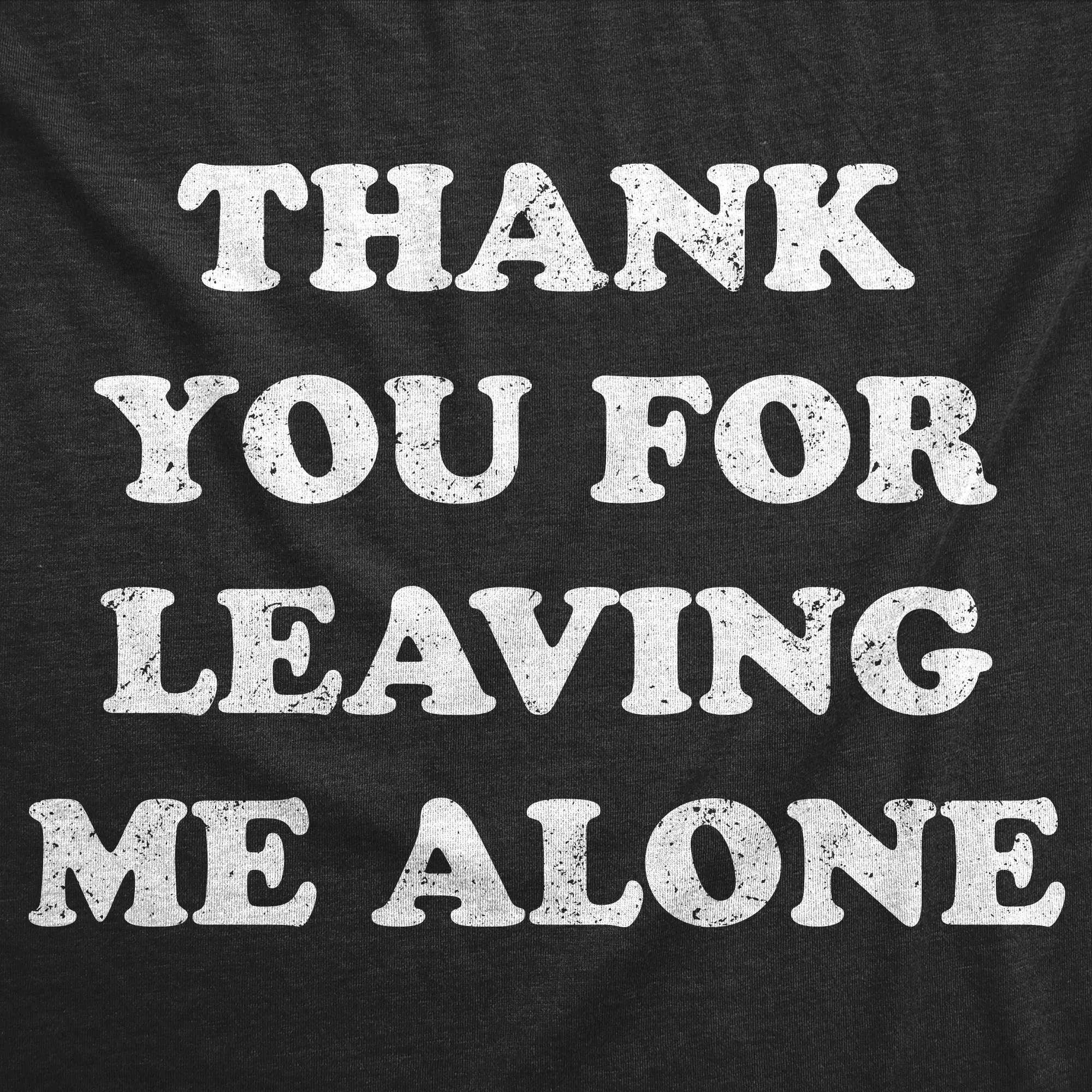 Thank You For Leaving Me Alone Men's T Shirt sold by Crazy Dog T-Shirts product image thumbnail 2