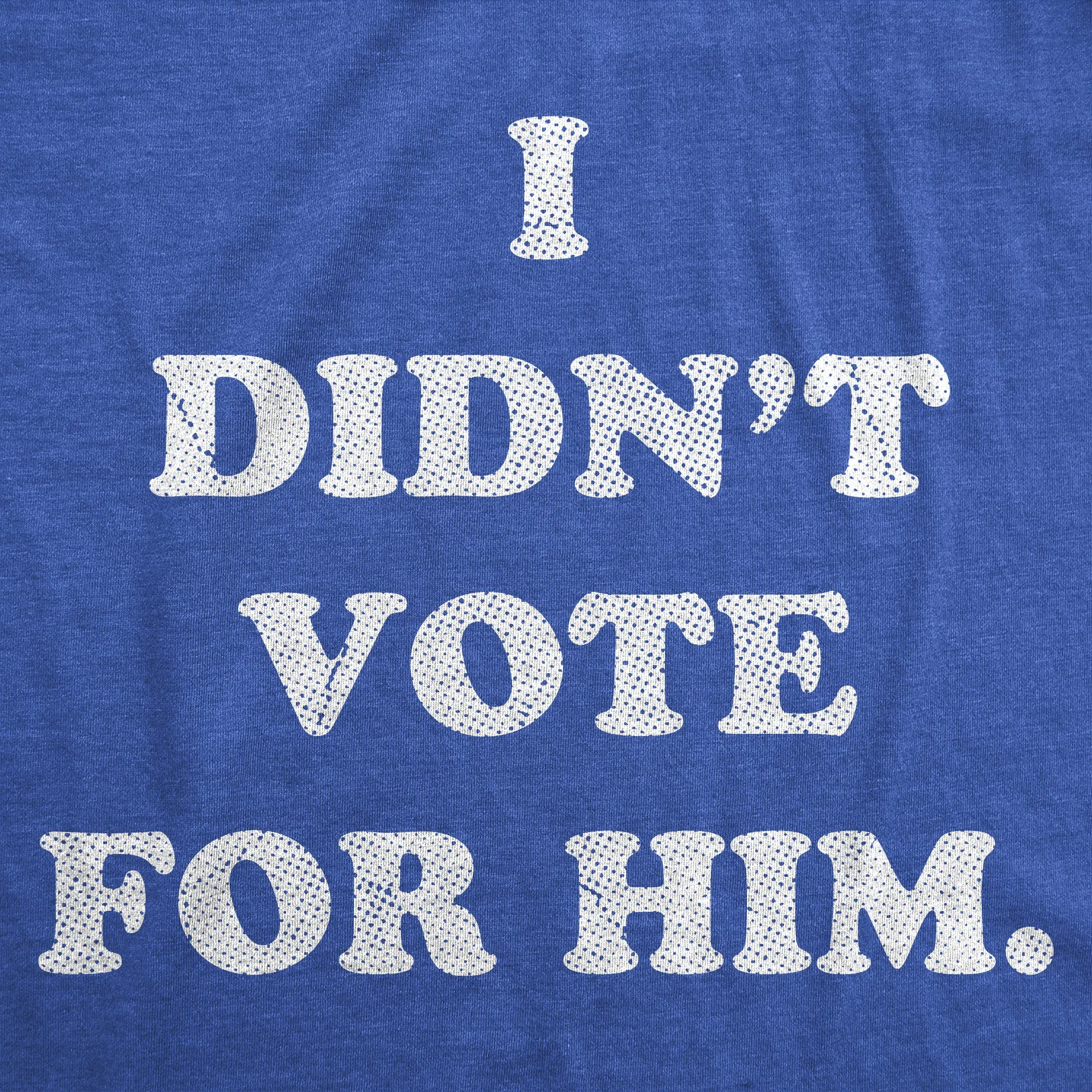 I Didnt Vote For Him Women's T Shirt sold by Crazy Dog T-Shirts product image thumbnail 2