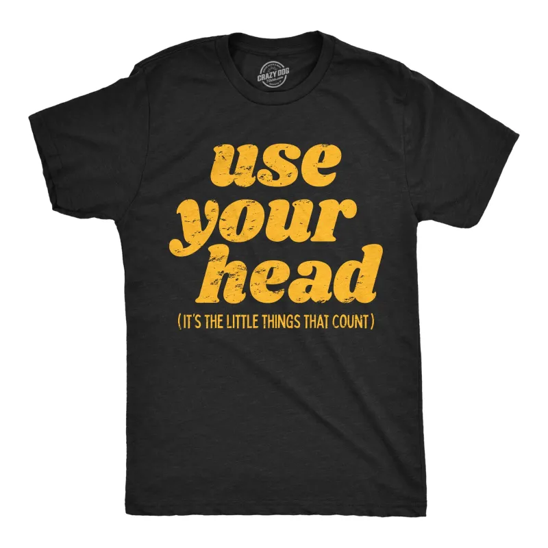 Use Your Head Men's T Shirt sold by Crazy Dog T-Shirts