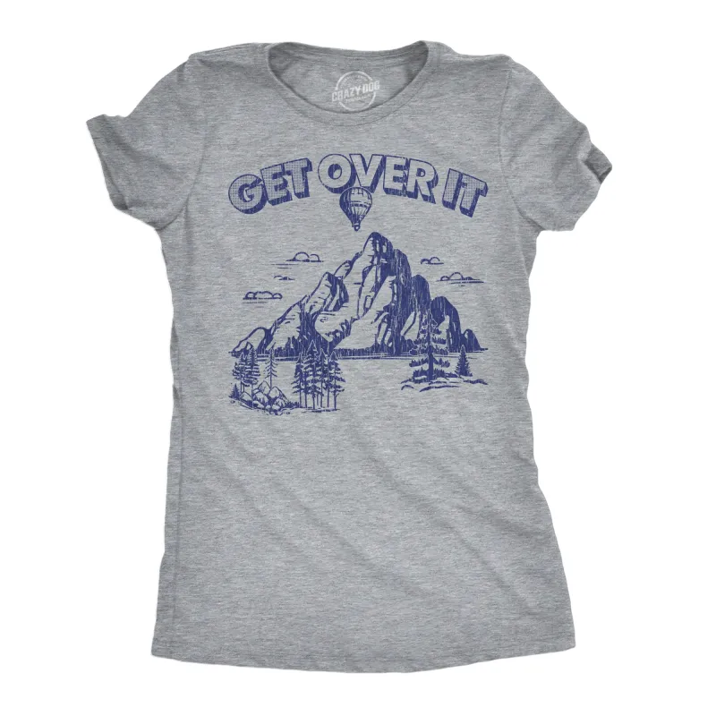 Get Over It Women's T Shirt sold by Crazy Dog T-Shirts