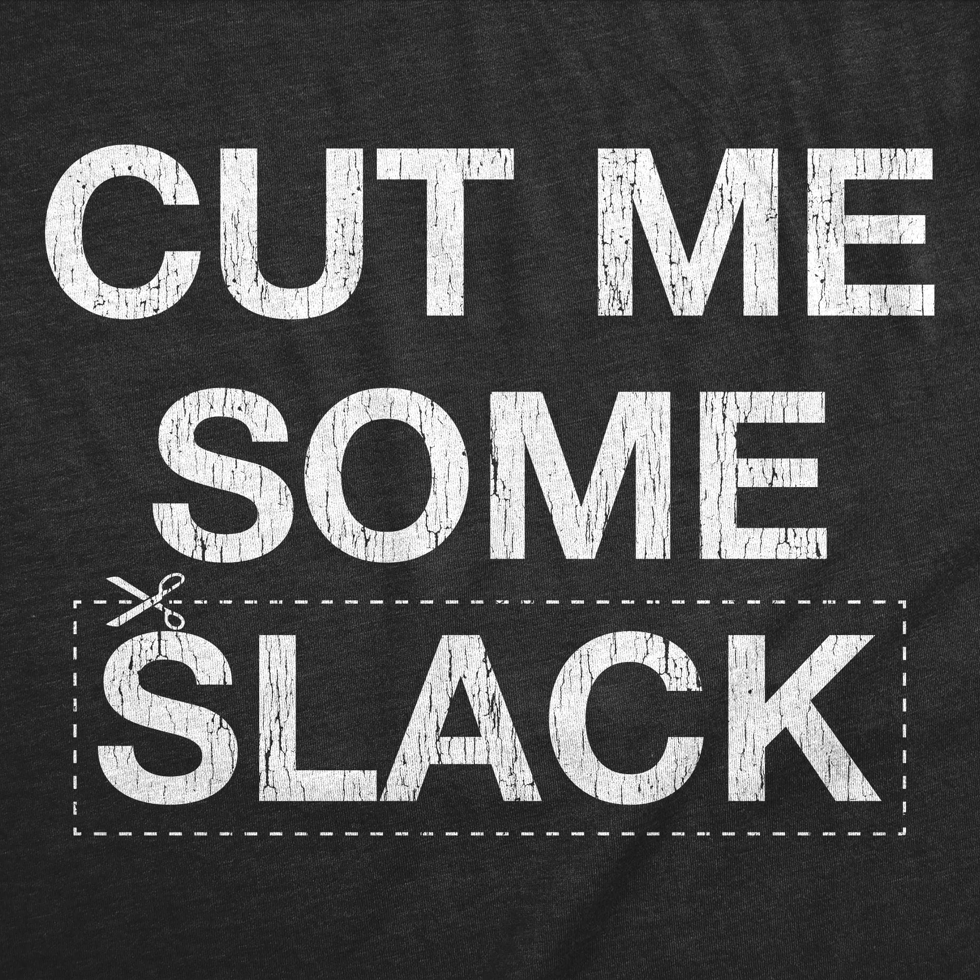 Cut Me Some Slack Women's T Shirt sold by Crazy Dog T-Shirts product image thumbnail 2