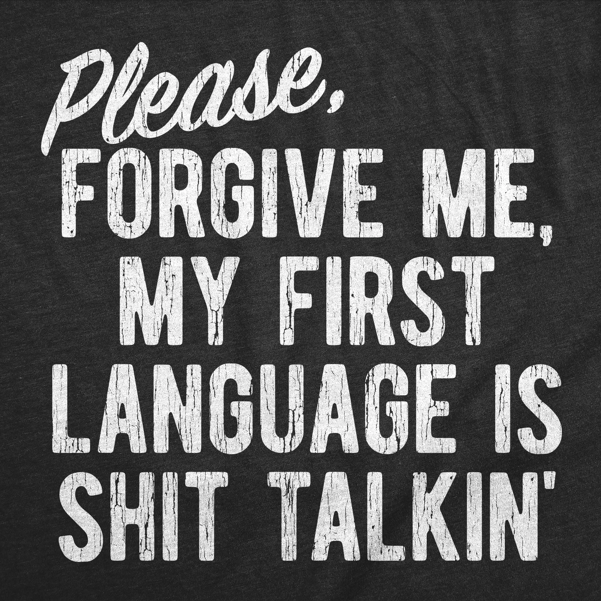 Please Forgive Me My First Language Is Shit Talkin Men's T Shirt sold by Crazy Dog T-Shirts product image thumbnail 2