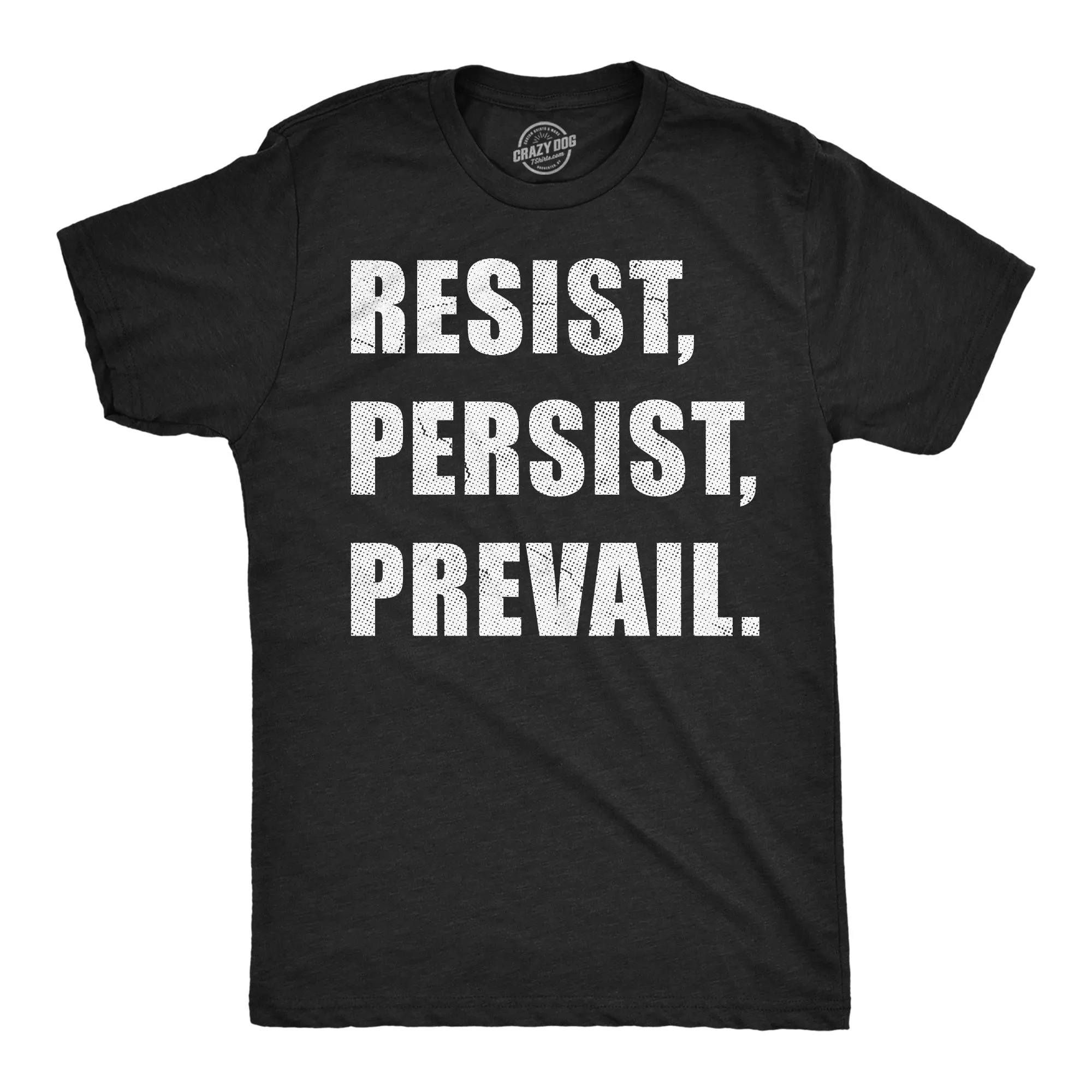 Resist Persist Prevail Men's T Shirt sold by Crazy Dog T-Shirts