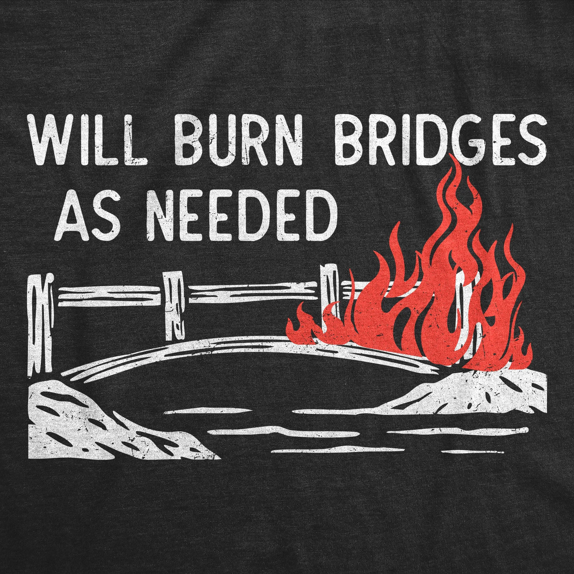 Will Burn Bridges As Needed Women's T Shirt sold by Crazy Dog T-Shirts product image thumbnail 2