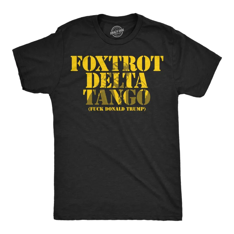 Foxtrot Delta Tango Fuck Donald Trump Men's T Shirt sold by Crazy Dog T-Shirts