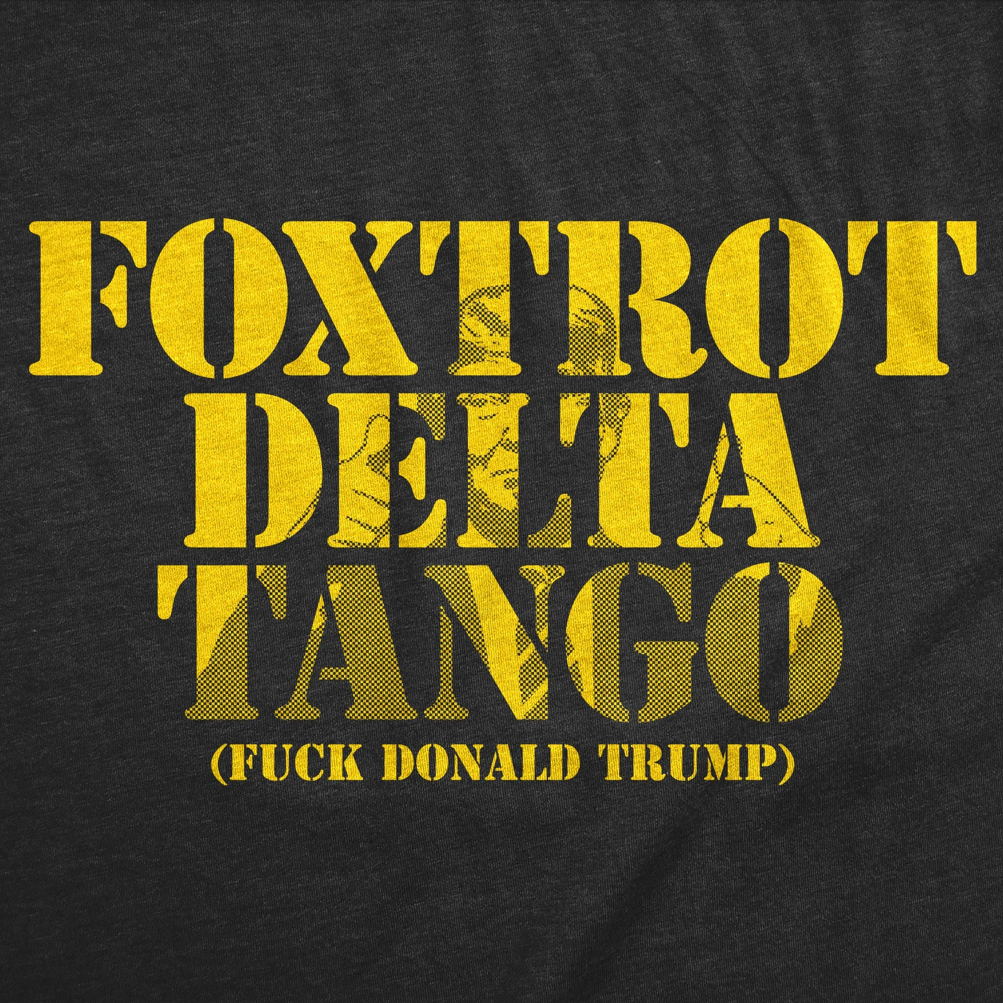 Foxtrot Delta Tango Fuck Donald Trump Men's T Shirt sold by Crazy Dog T-Shirts product image thumbnail 2