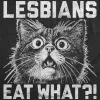 Lesbians Eat What Women's T Shirt sold by Crazy Dog T-Shirts