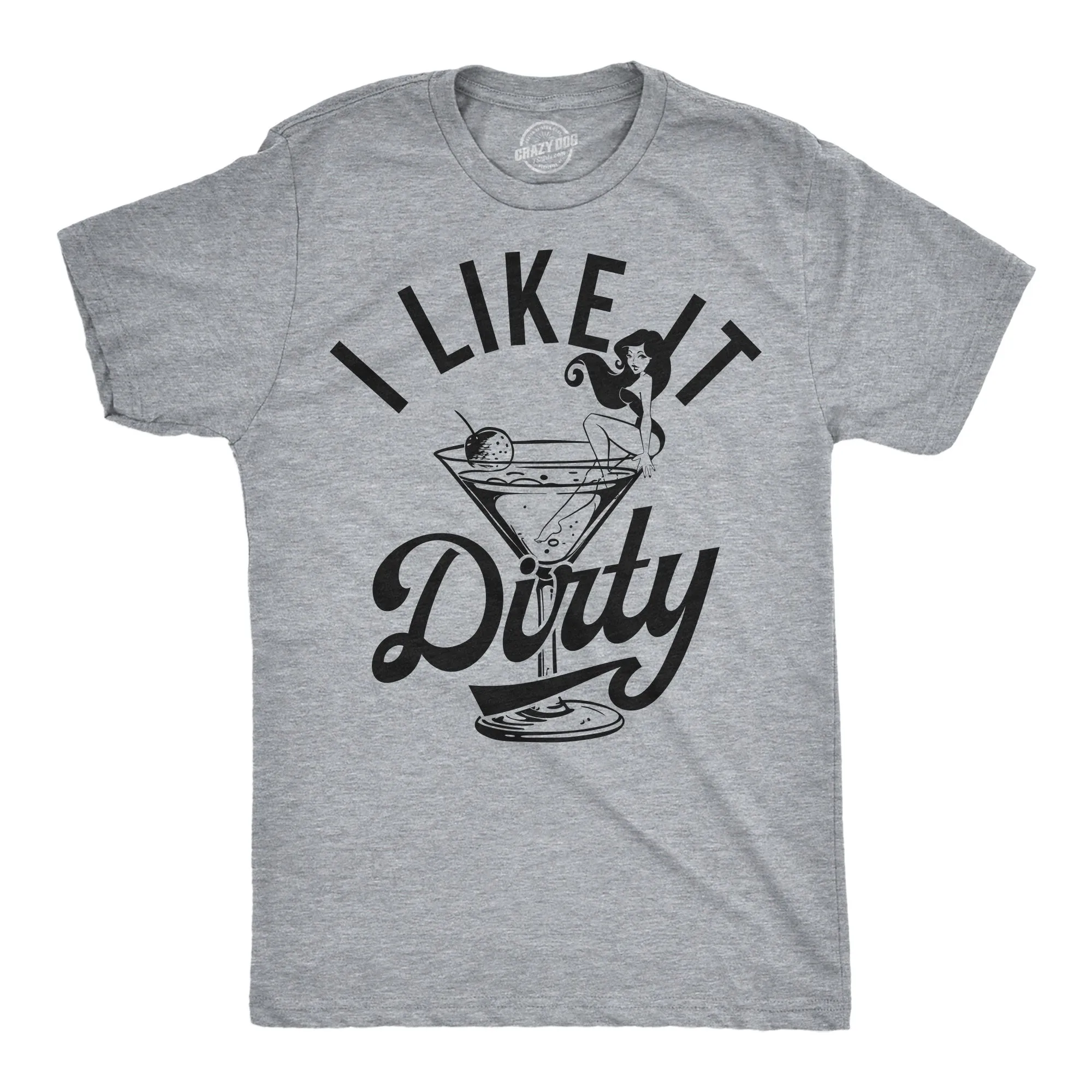 I Like It Dirty Men's T Shirt sold by Crazy Dog T-Shirts