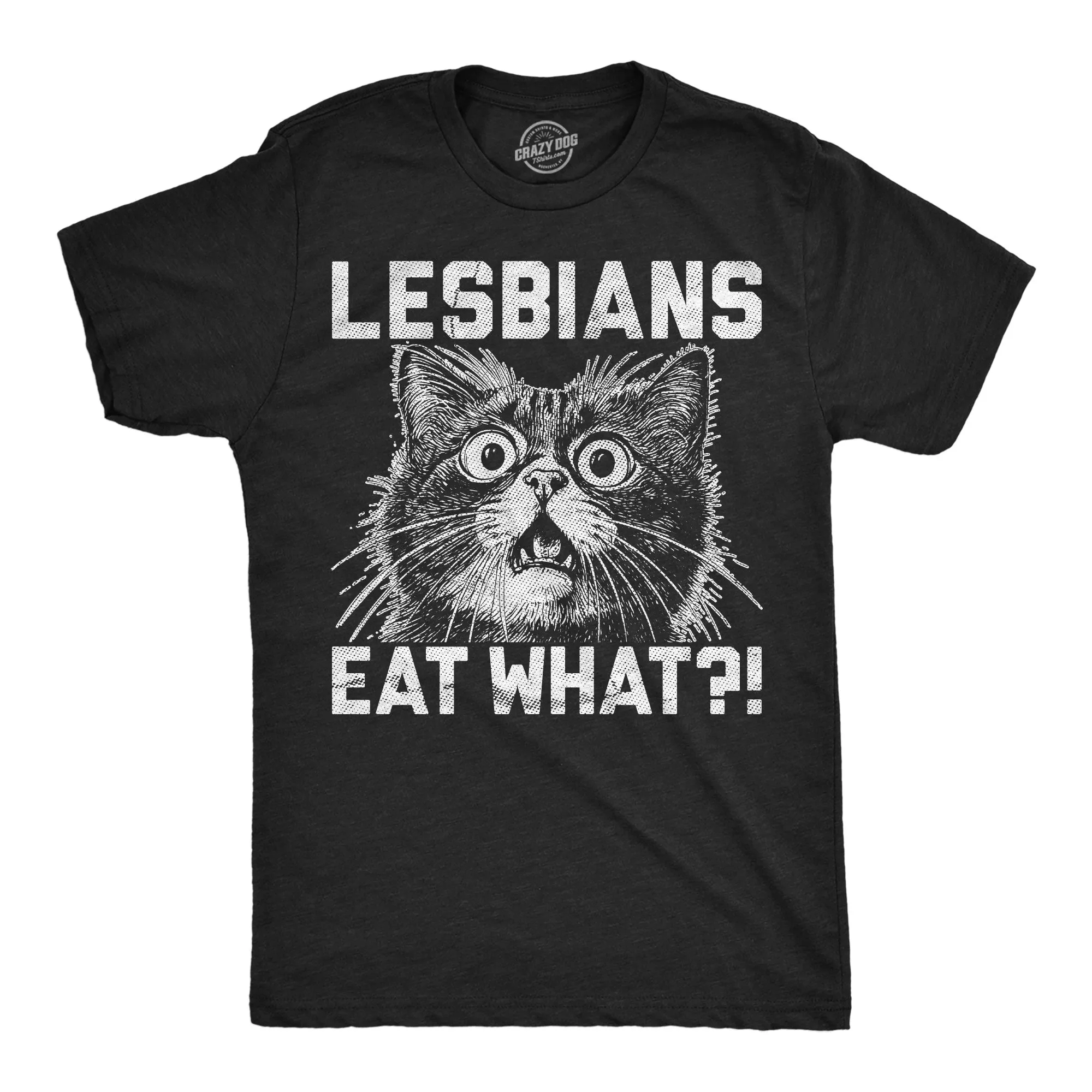 Lesbians Eat What Men's T Shirt sold by Crazy Dog T-Shirts