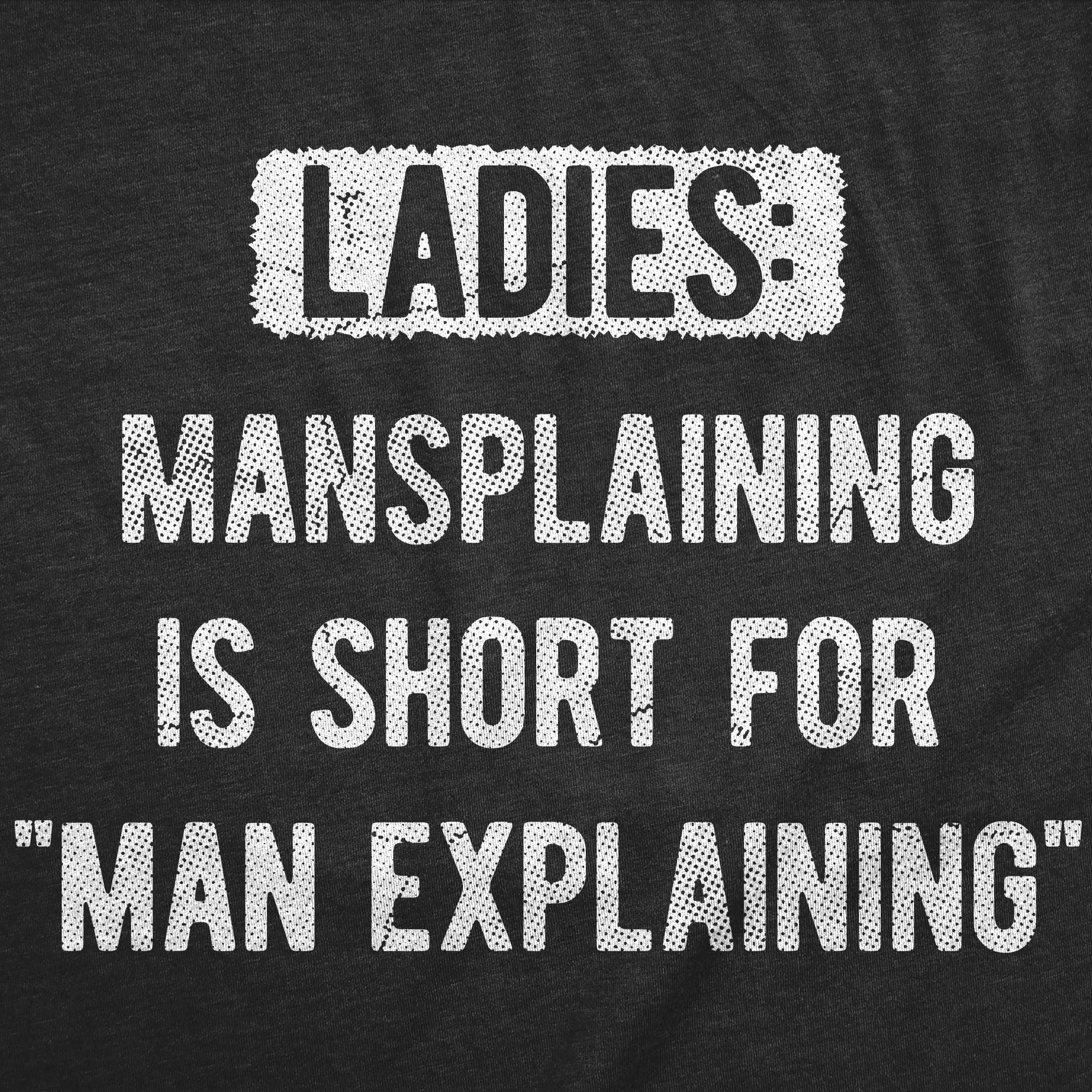 Ladies Mansplaining Is Short For Men Explaining Men's T Shirt sold by Crazy Dog T-Shirts product image thumbnail 2