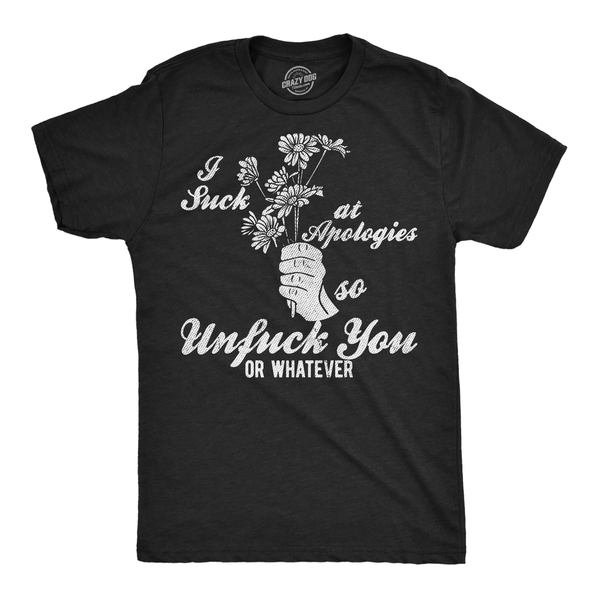 Im Bad At Apologies So Unfuck You Or Whatever Men's T Shirt sold by Crazy Dog T-Shirts