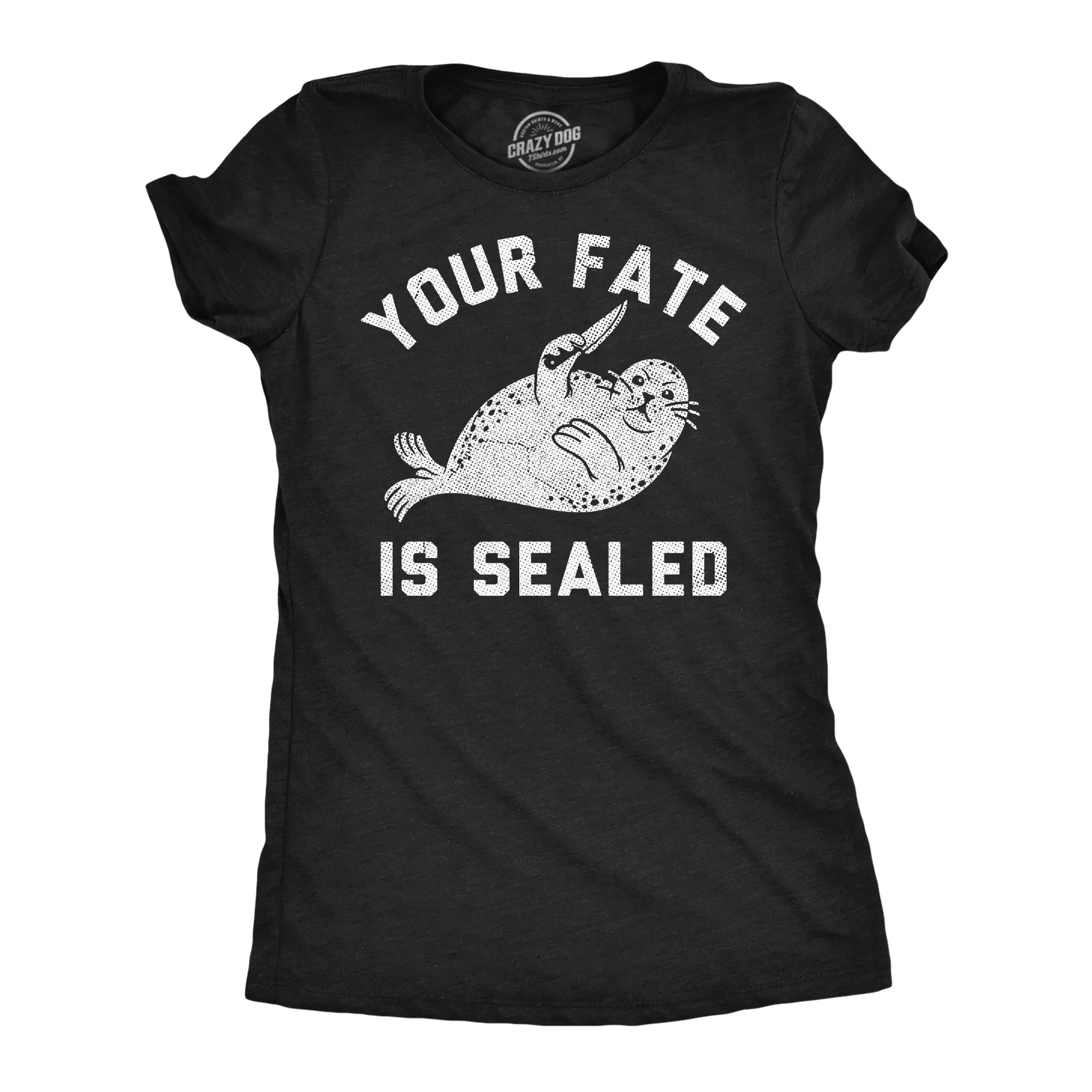 Your Fate Is Sealed Women's T Shirt sold by Crazy Dog T-Shirts