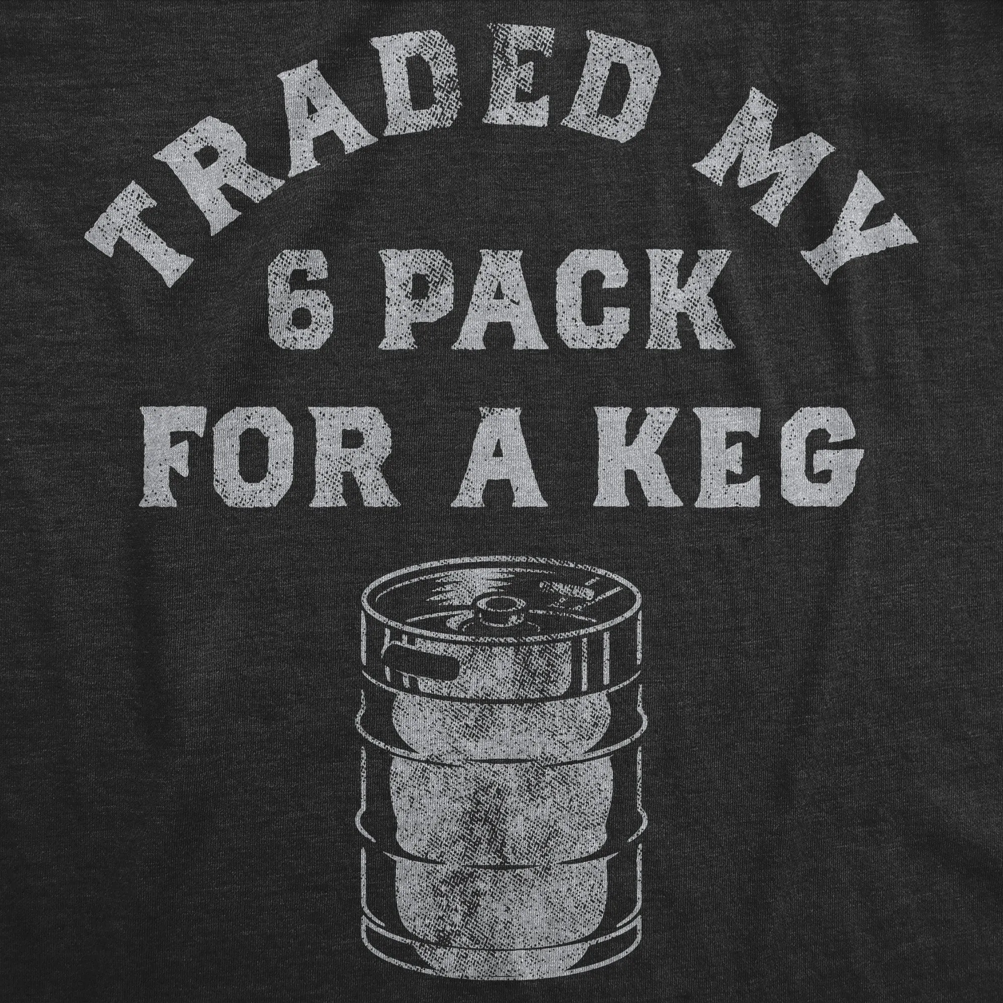 Traded My Six Pack For A Keg Men's T Shirt sold by Crazy Dog T-Shirts product image thumbnail 2