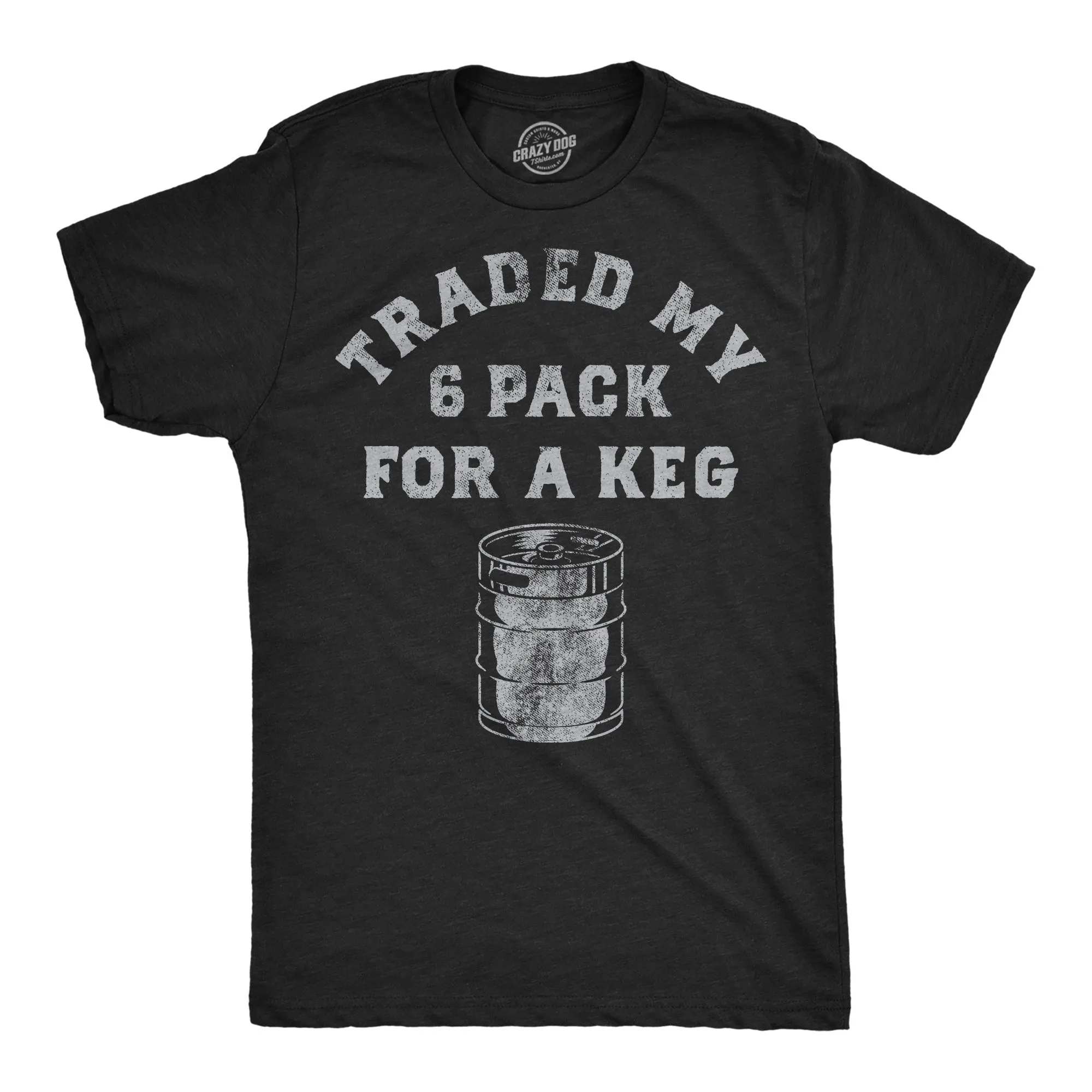 Traded My Six Pack For A Keg Men's T Shirt sold by Crazy Dog T-Shirts