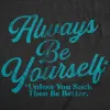 Always Be Yourself Unless You Suck Then Be Better Men's T Shirt sold by Crazy Dog T-Shirts