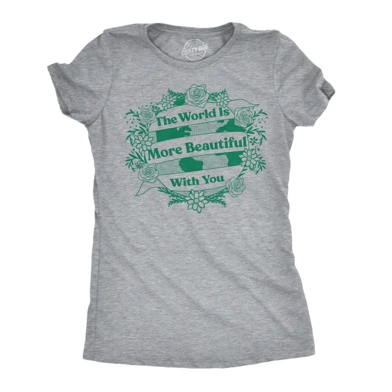 The World Is More Beautiful With You Women's T Shirt sold by Crazy Dog T-Shirts