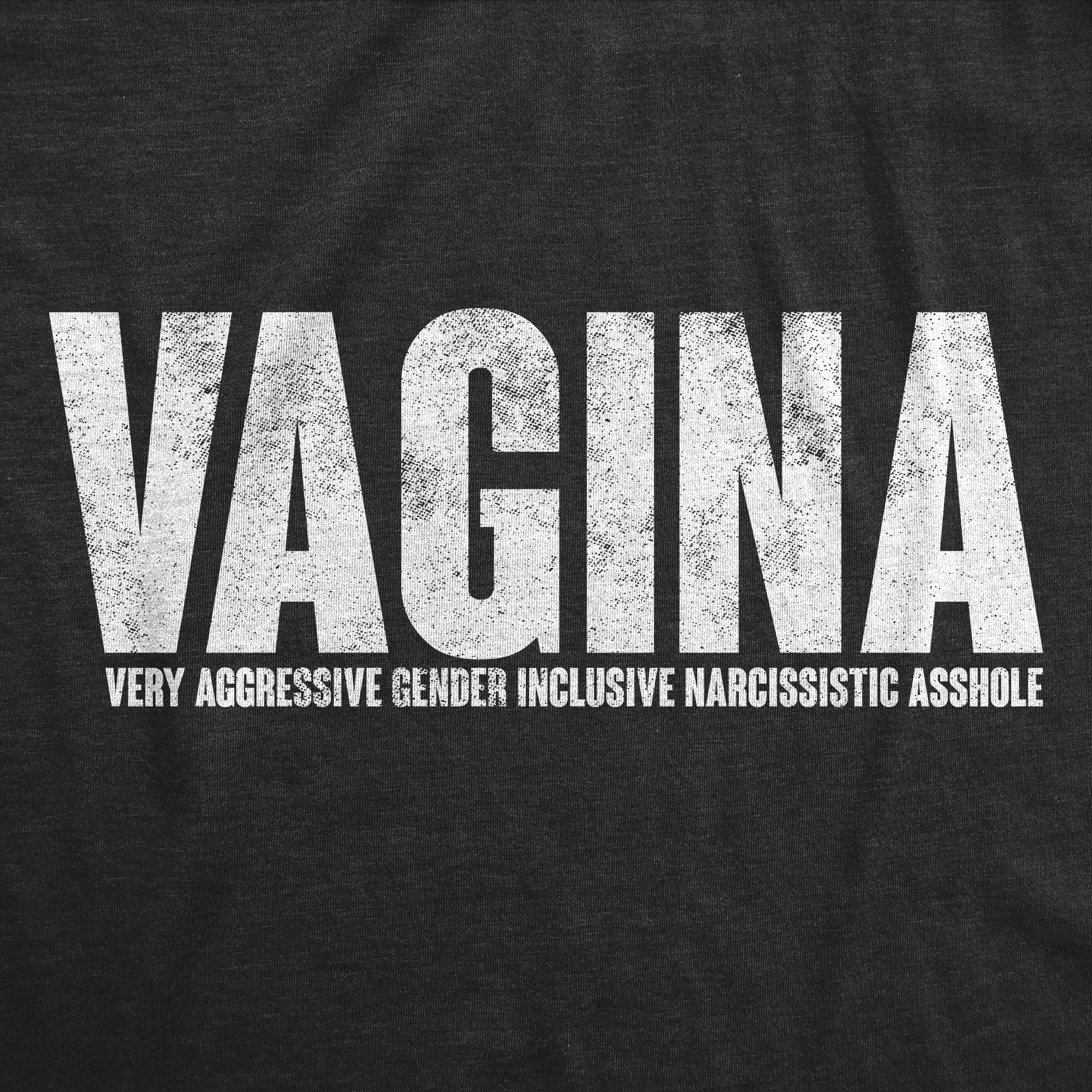 Vagina Very Aggressive Gender Inclusive Narcissistic Asshole Men's T Shirt sold by Crazy Dog T-Shirts product image thumbnail 2