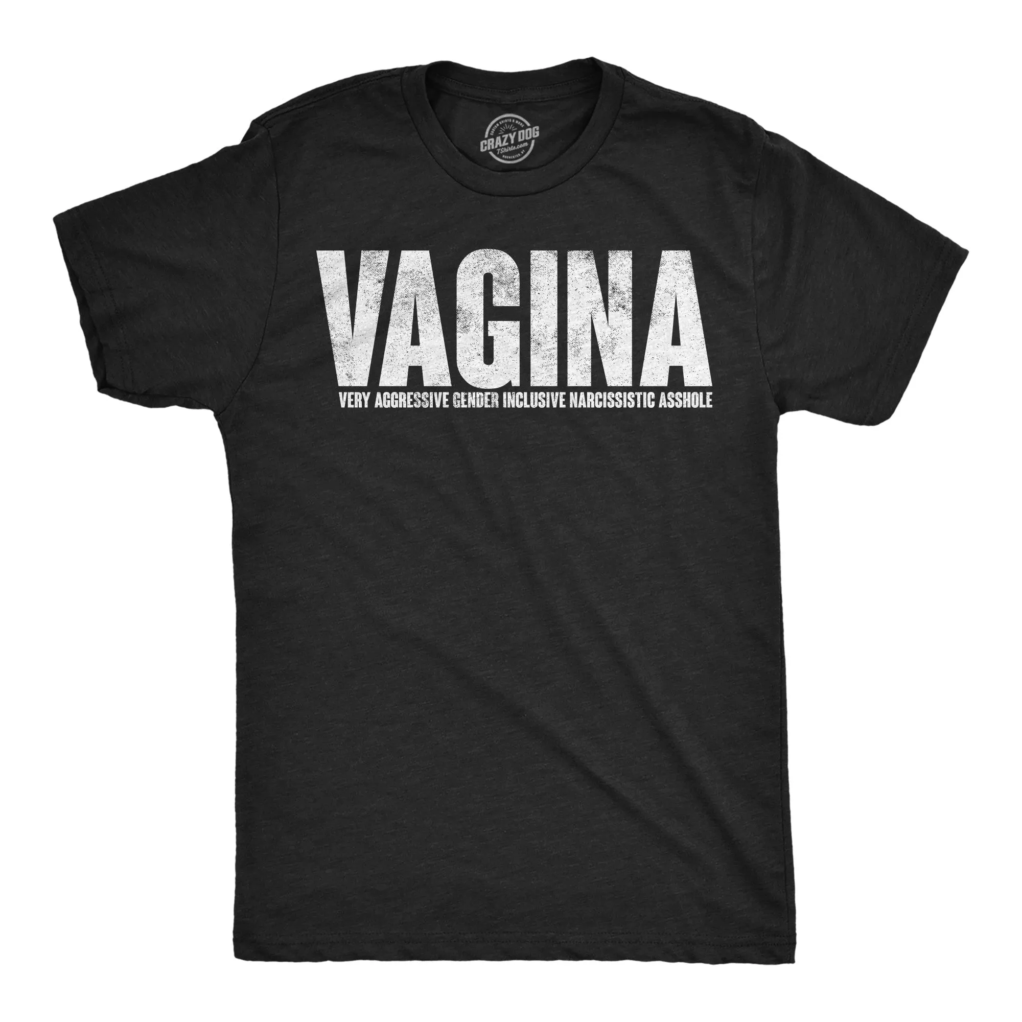 Vagina Very Aggressive Gender Inclusive Narcissistic Asshole Men's T Shirt sold by Crazy Dog T-Shirts
