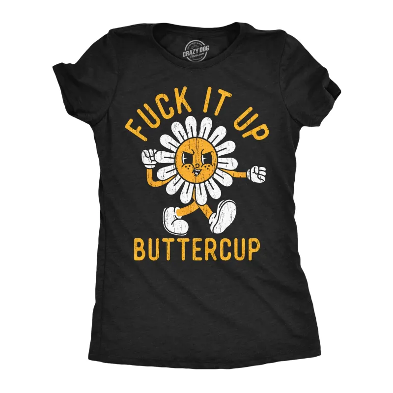 Fuck It Up Buttercup Women's T Shirt sold by Crazy Dog T-Shirts