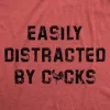 Easily Distracted By Cocks Women's T Shirt sold by Crazy Dog T-Shirts