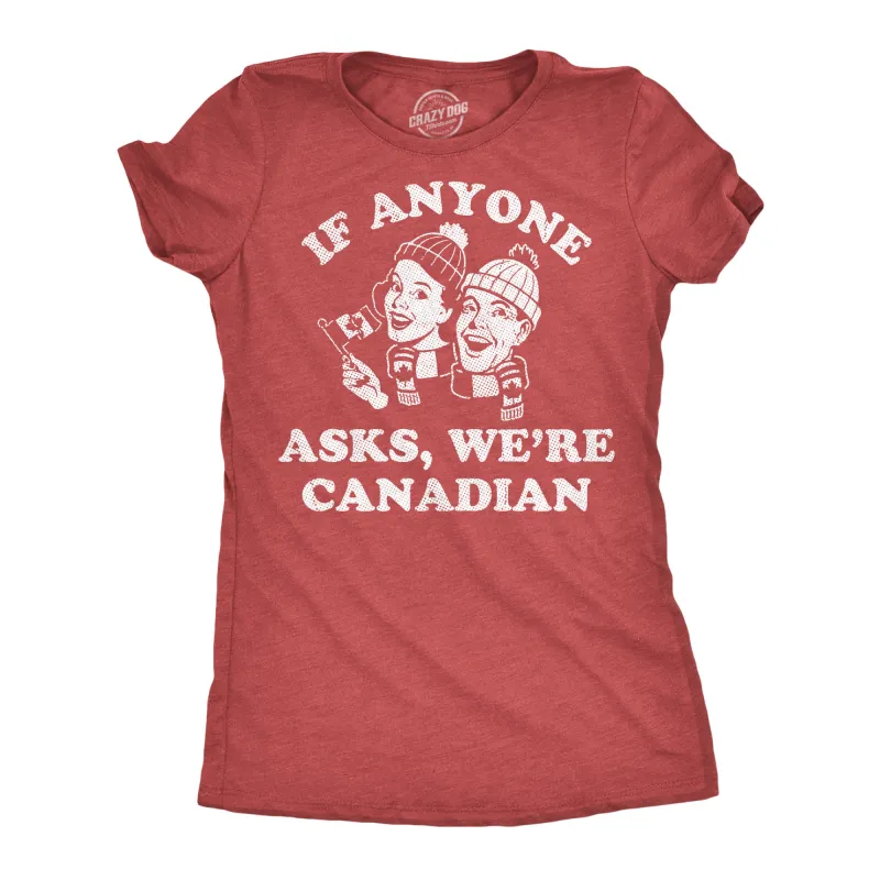 If Anyone Asks Were Canadian Women's T Shirt sold by Crazy Dog T-Shirts