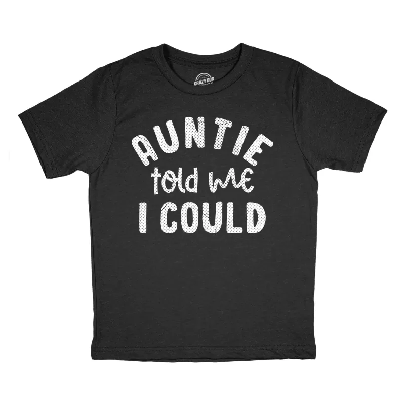 Auntie Told Me I Could Youth T Shirt sold by Crazy Dog T-Shirts