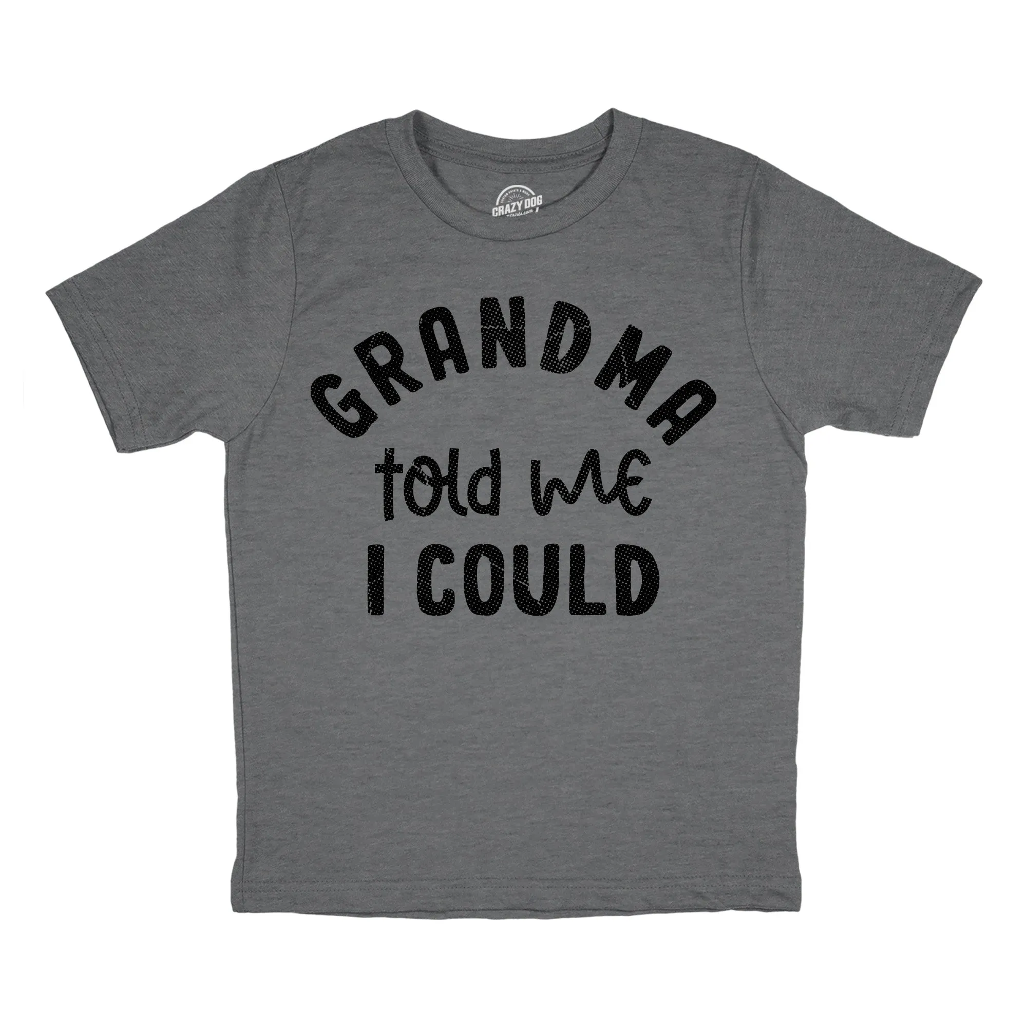 Grandma Told Me I Could Youth T Shirt sold by Crazy Dog T-Shirts