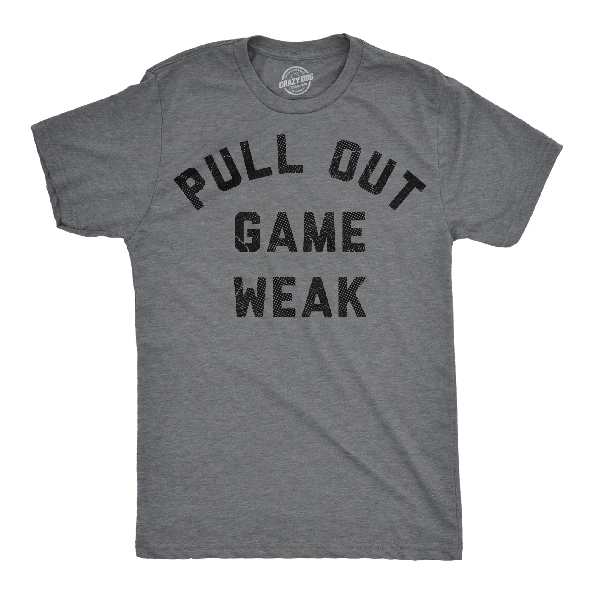 Pull Out Game Weak Men's T Shirt sold by Crazy Dog T-Shirts
