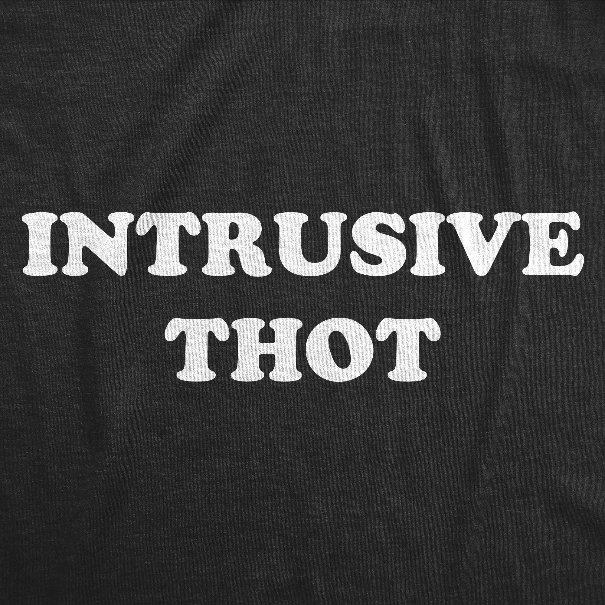 Intrusive Thot Women's T Shirt sold by Crazy Dog T-Shirts product image thumbnail 2