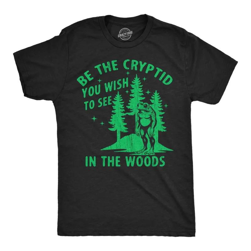 Be The Cryptid You Wish To See In The Woods Men's T Shirt sold by Crazy Dog T-Shirts