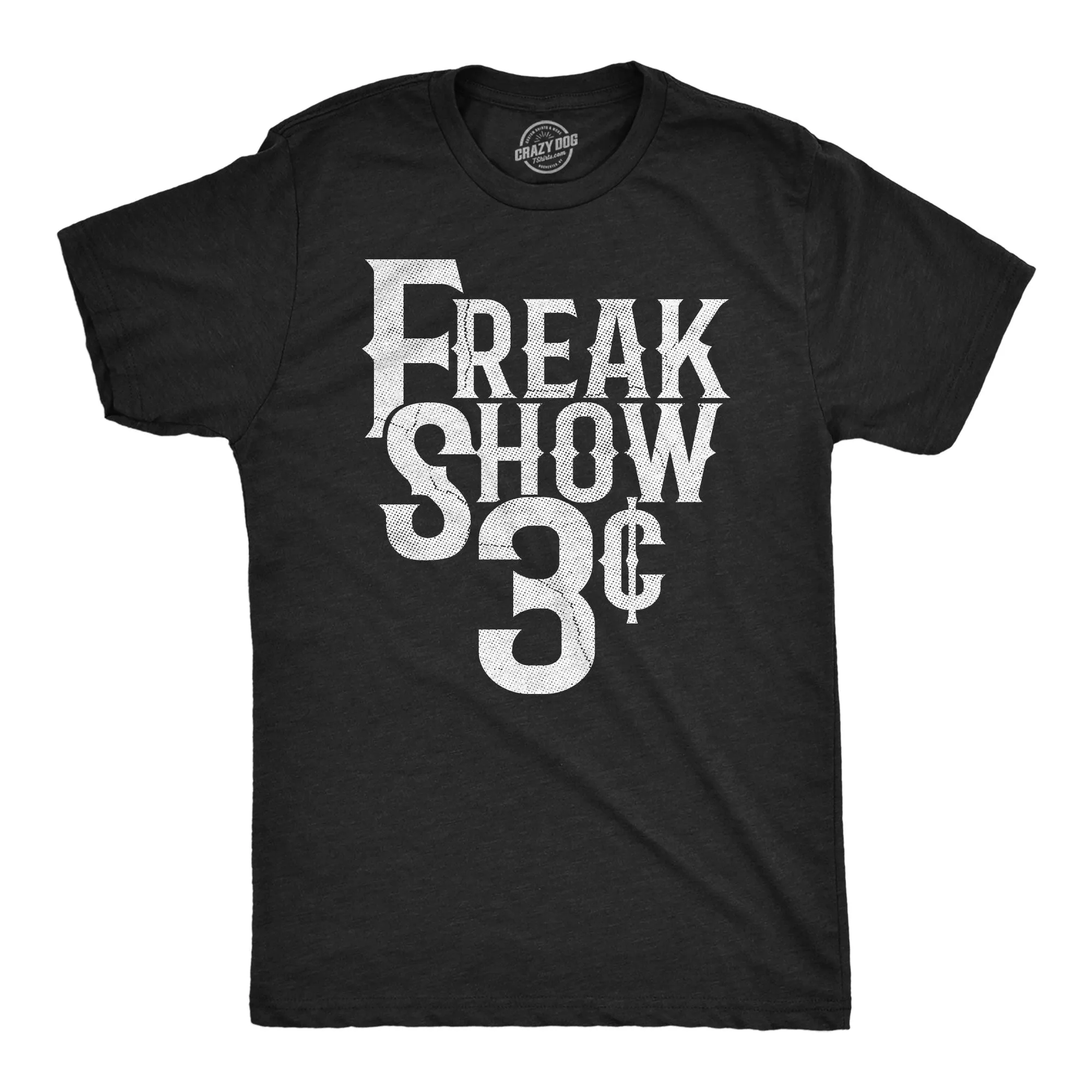 Freak Show 3 Cents Men's T Shirt sold by Crazy Dog T-Shirts