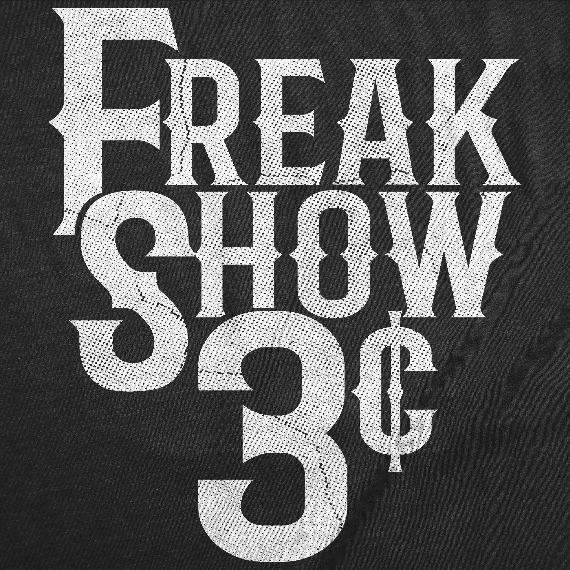 Freak Show 3 Cents Men's T Shirt sold by Crazy Dog T-Shirts product image thumbnail 2