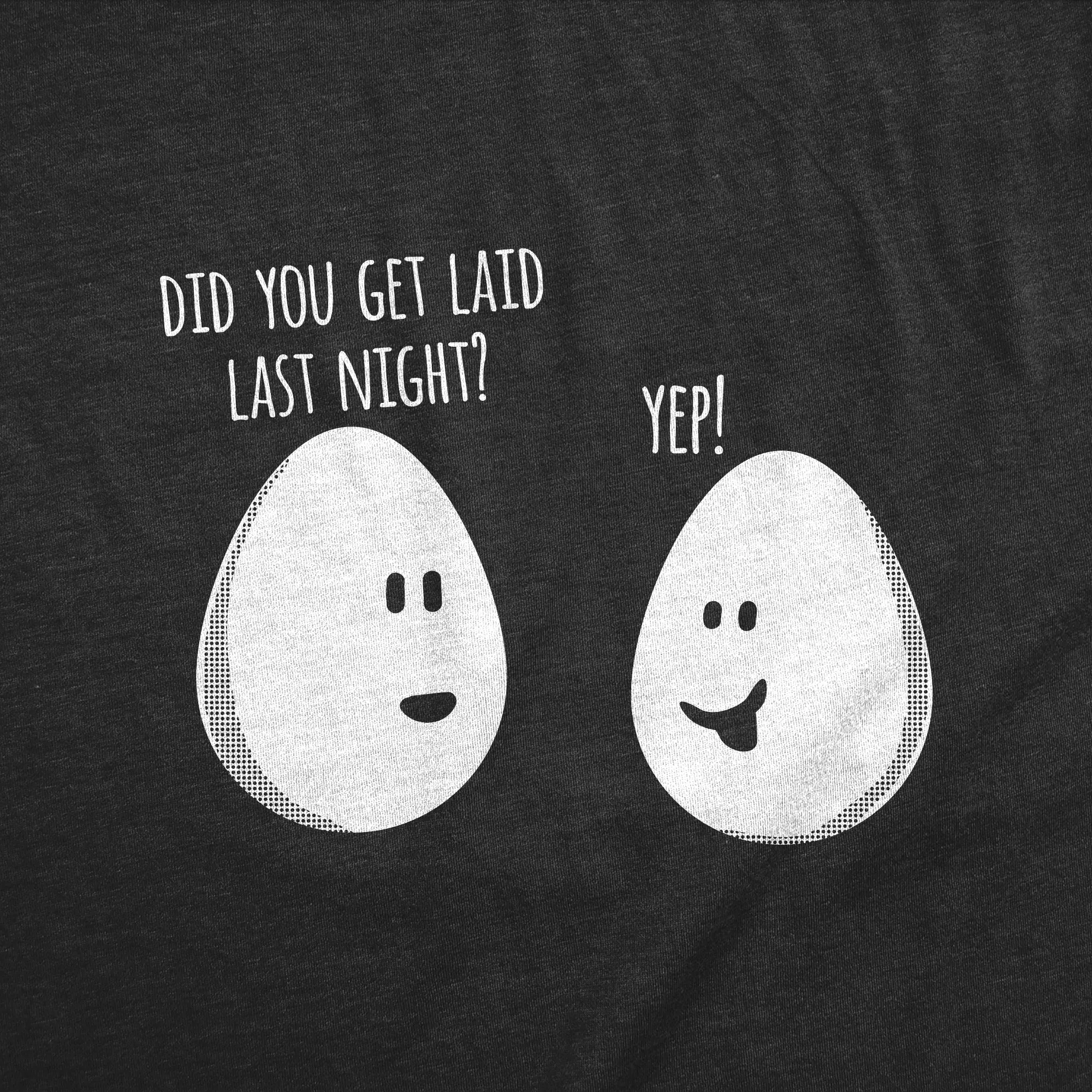 Did You Get Laid Last Night Men's T Shirt sold by Crazy Dog T-Shirts product image thumbnail 2