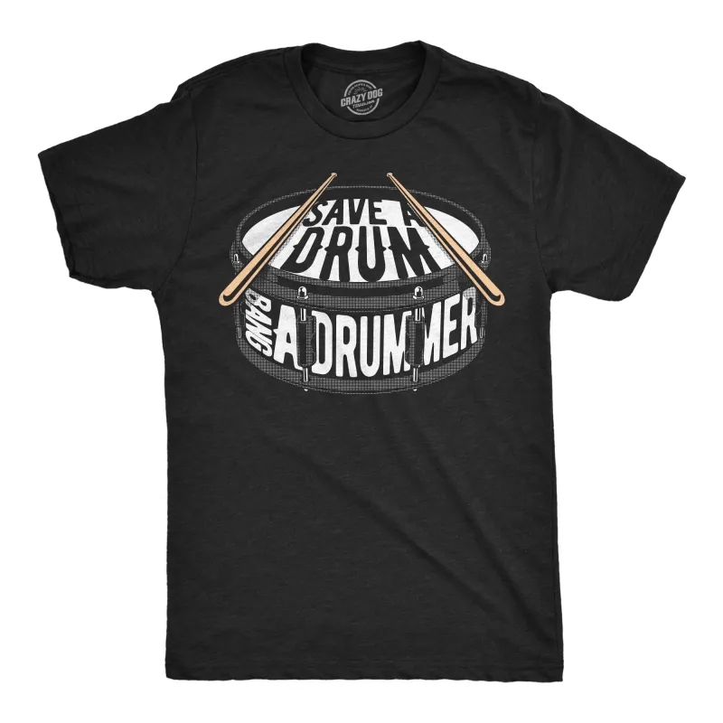 Save A Drum Bang A Drummer Men's T Shirt sold by Crazy Dog T-Shirts