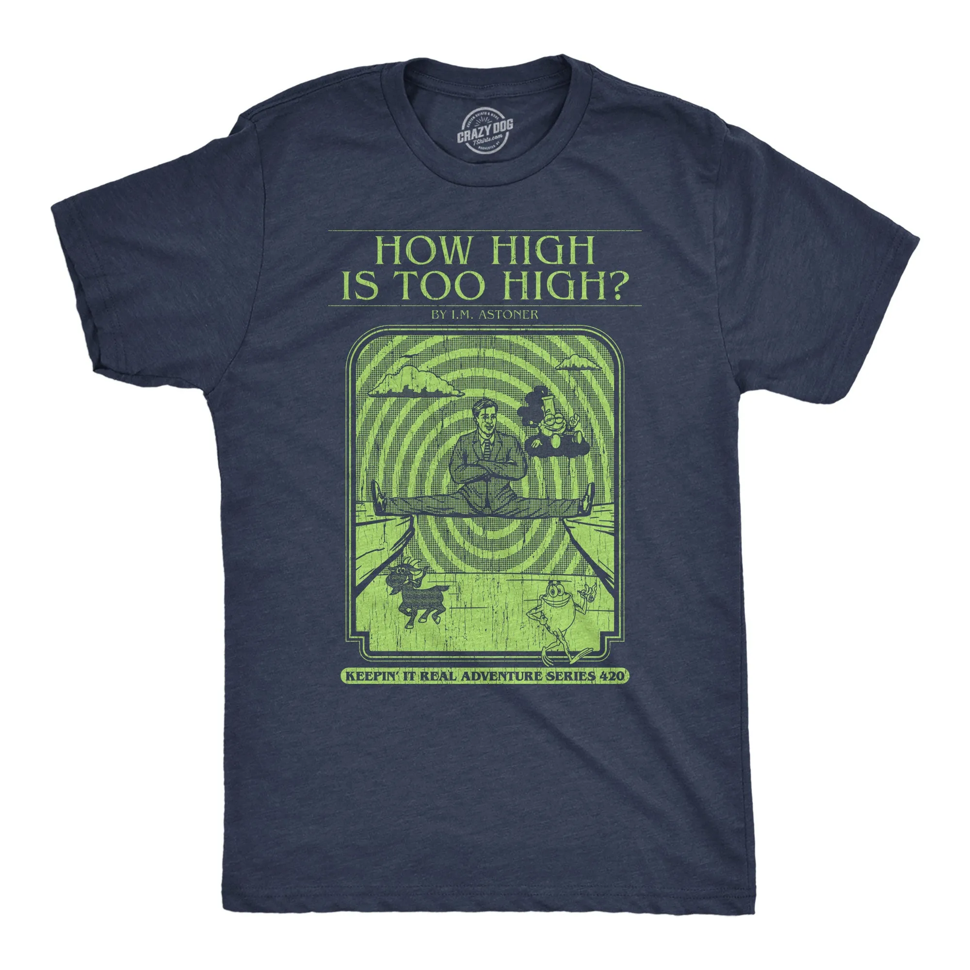 How High Is Too High Men's T Shirt sold by Crazy Dog T-Shirts