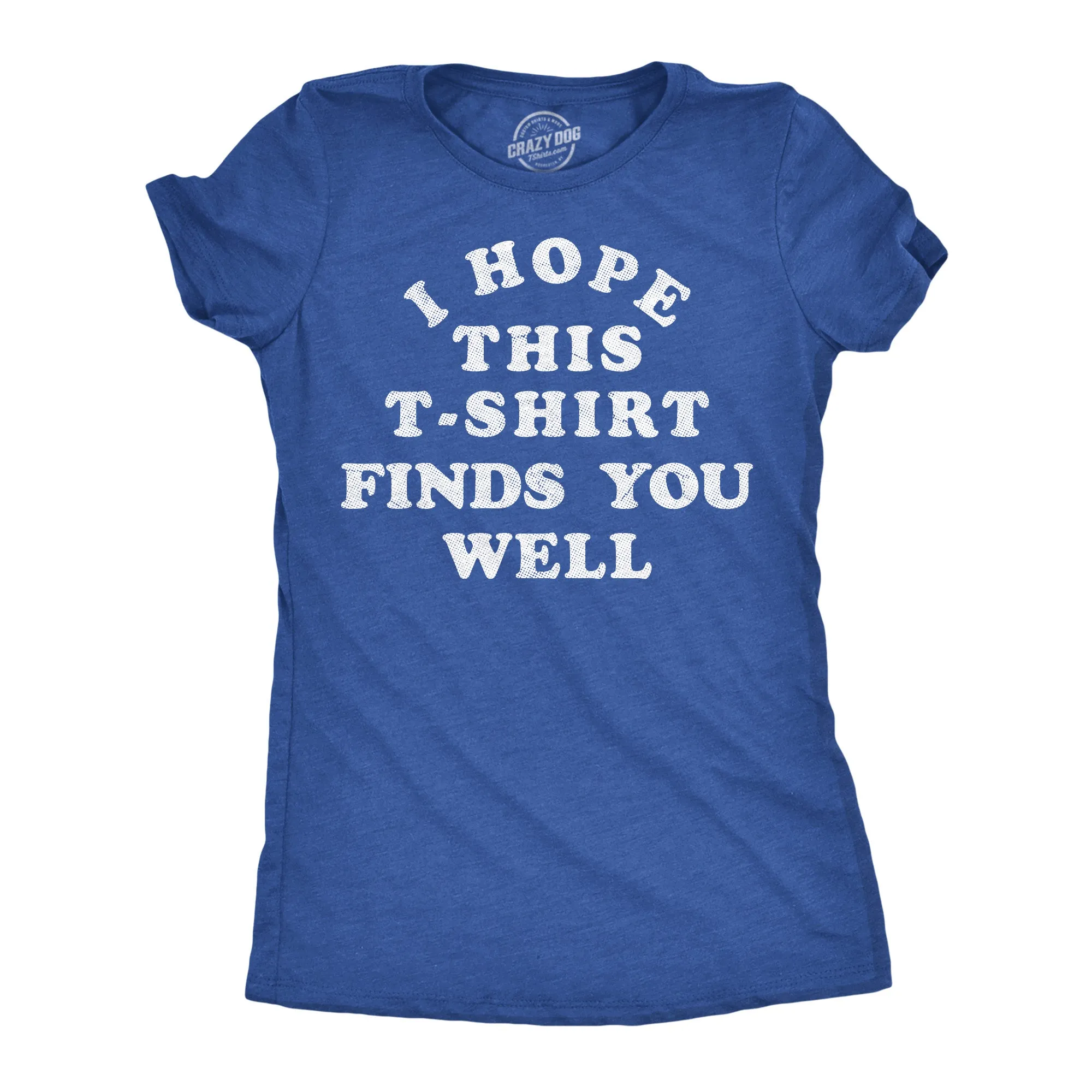 I Hope This Tshirt Finds You Well Women's T Shirt sold by Crazy Dog T-Shirts
